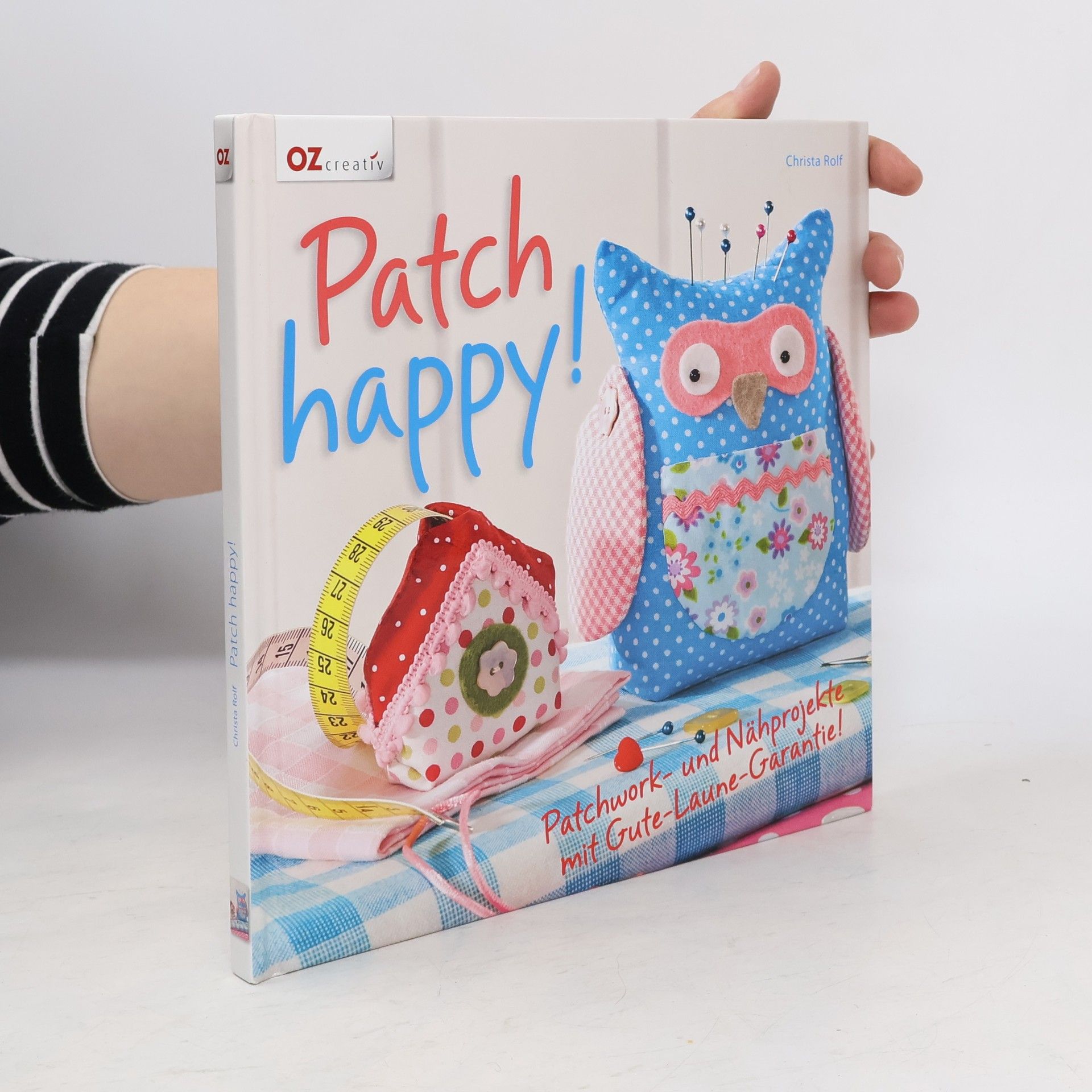 Christa Rolf Patch happy! Patchwork- und Nahprojekte mit Gute-Laune-Garantie!