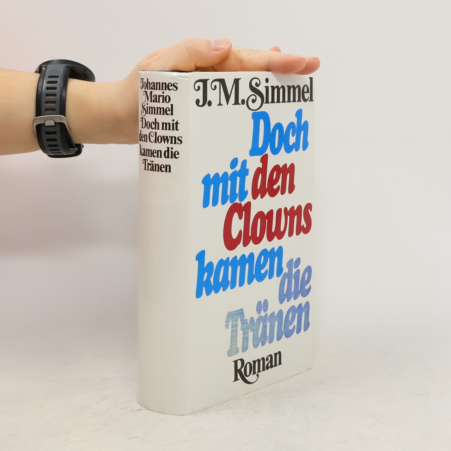 Johannes Mario Simmel Doch mit den Clowns kamen die Tränen
