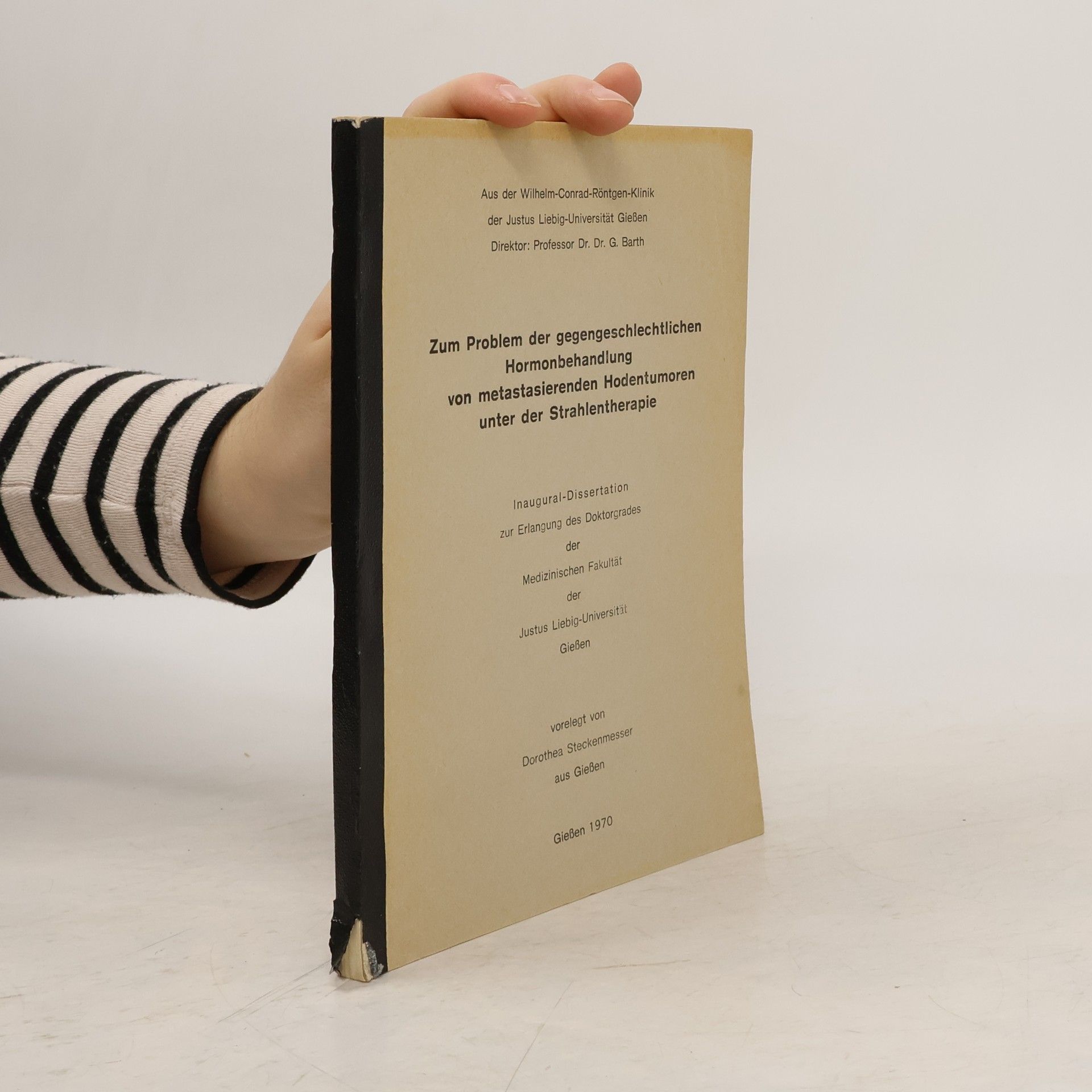 Dorothea Steckenmesser Zum Problem der gegengeschlechtlichen Hormonbehandlung von metastasierenden Hodentumoren unter der Strahlentherapie