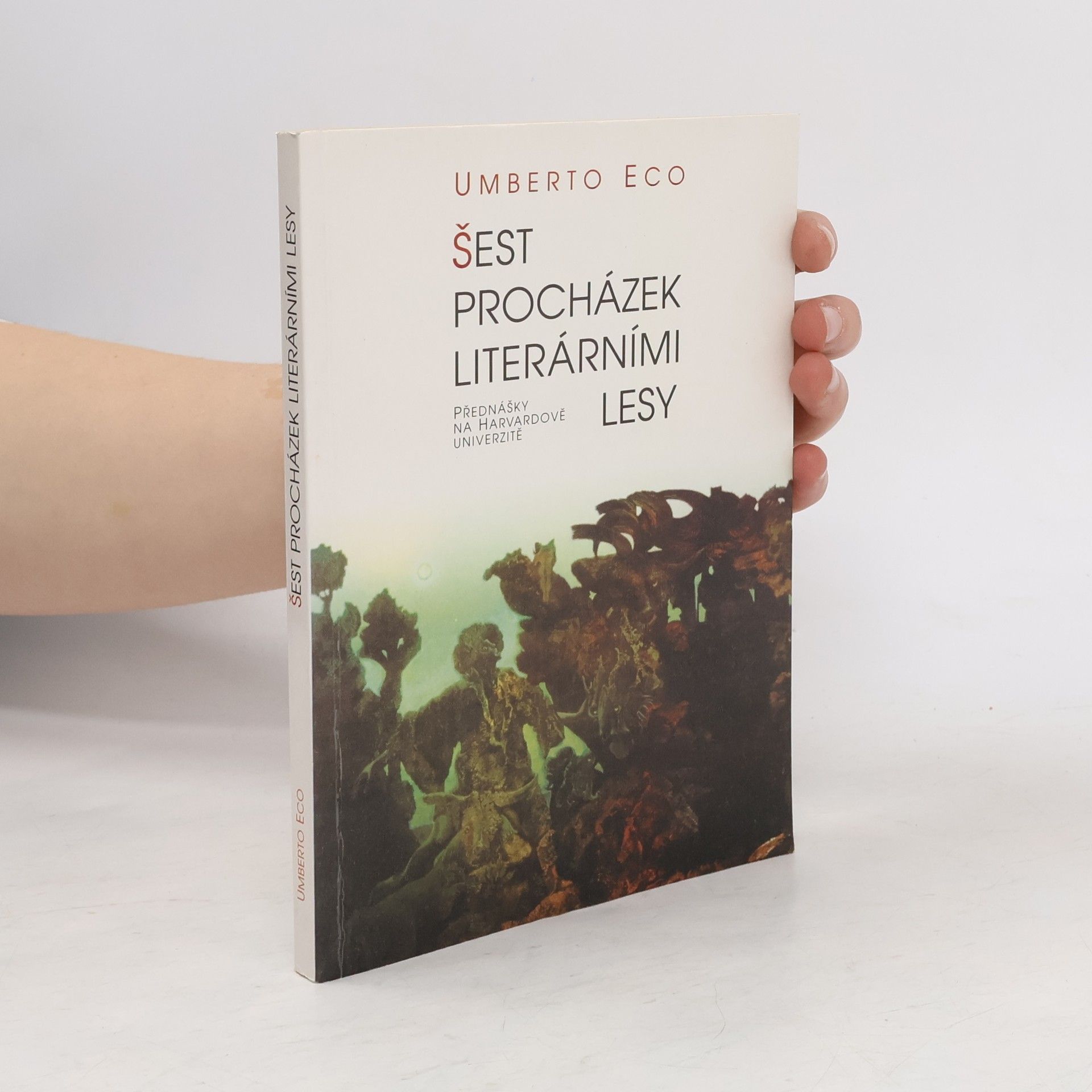 Umberto Eco Šest procházek literárními lesy. Přednášky na Harvardově univerzitě