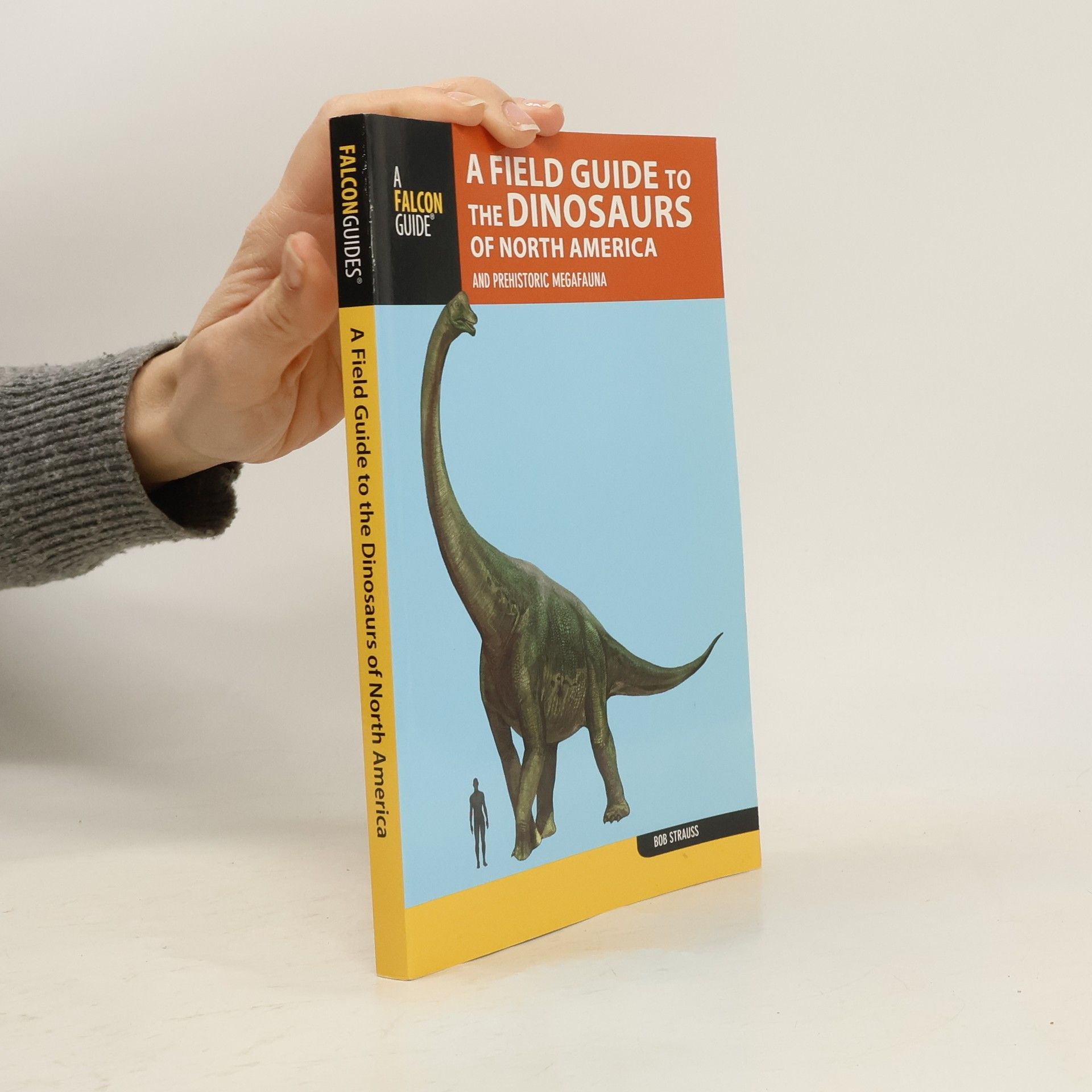 Bob Strauss A Field Guide to the Dinosaurs of North America