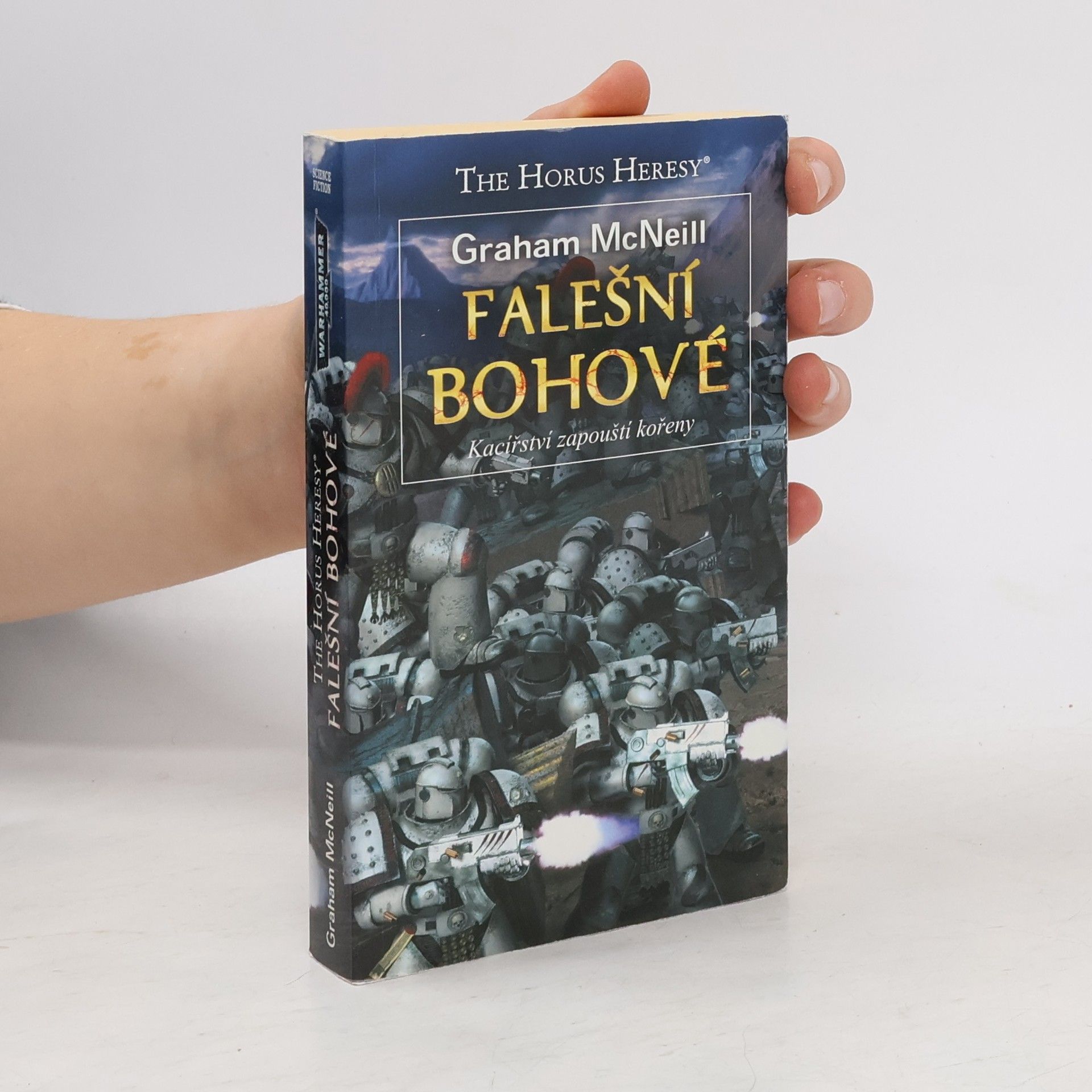 Graham McNeill Falešní bohové : kacířství zapouští kořeny