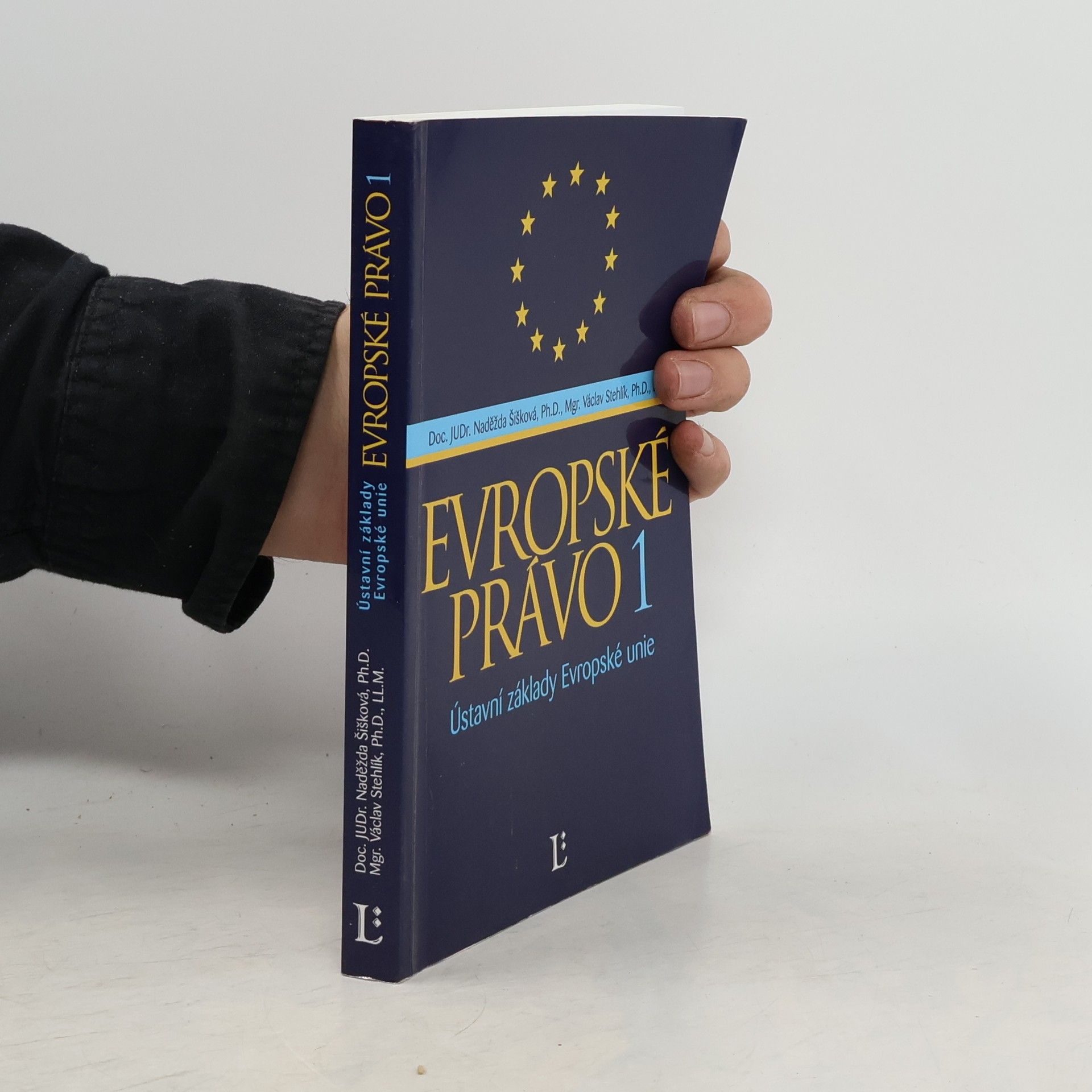 Naděžda Šišková Evropské právo 1: Ústavní základy Evropské unie