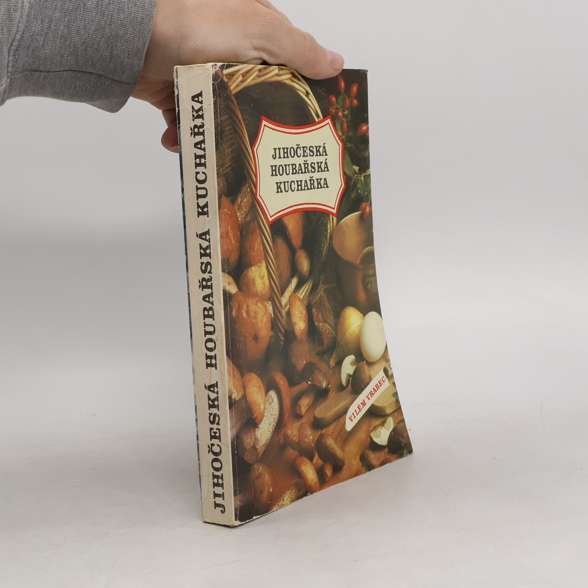 Vilém Vrabec Jihočeská houbařská kuchařka
