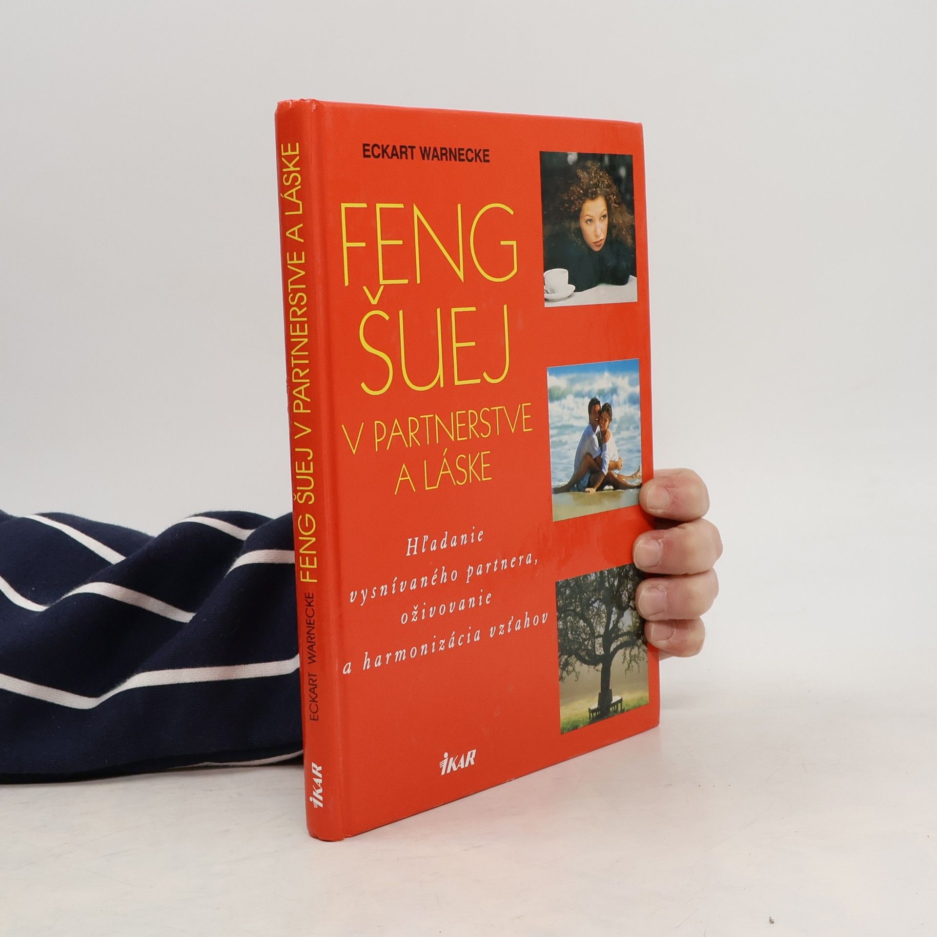 Eckart Warnecke Feng šuej v partnerstve a láske : hľadanie vysnívaného partnera, oživovanie a harmonizácia vzťahov