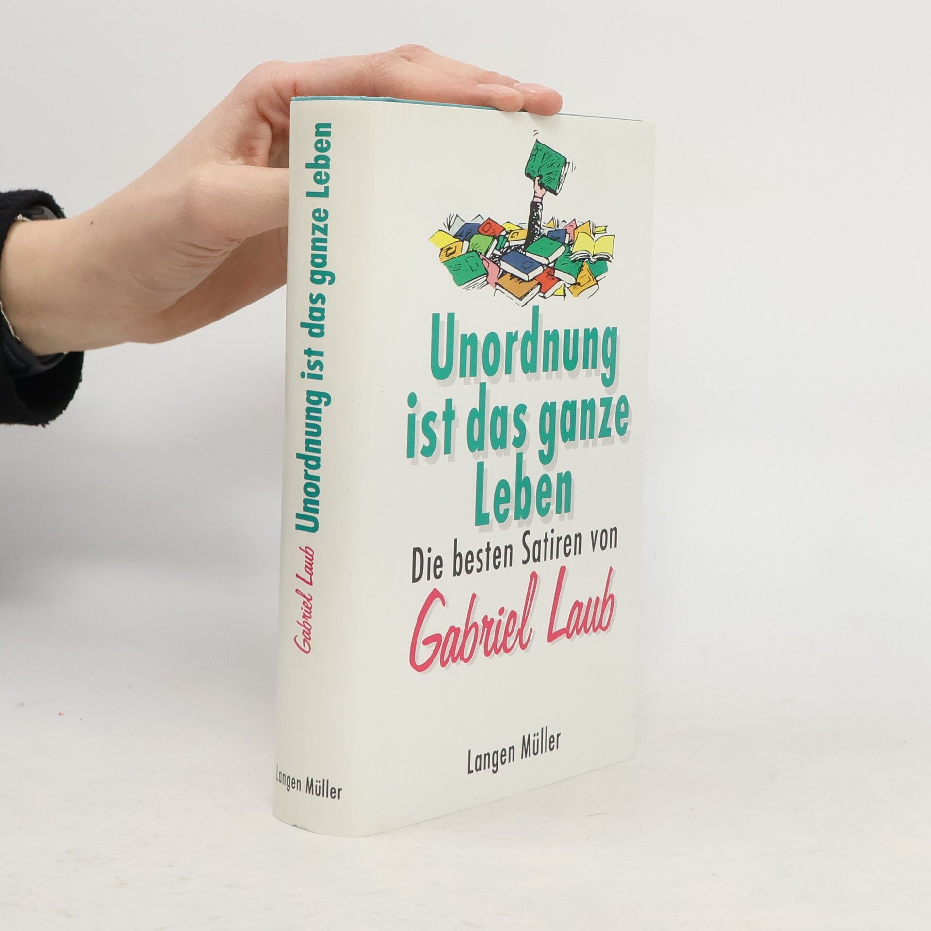 Gabriel Laub Unordnung ist das ganze Leben