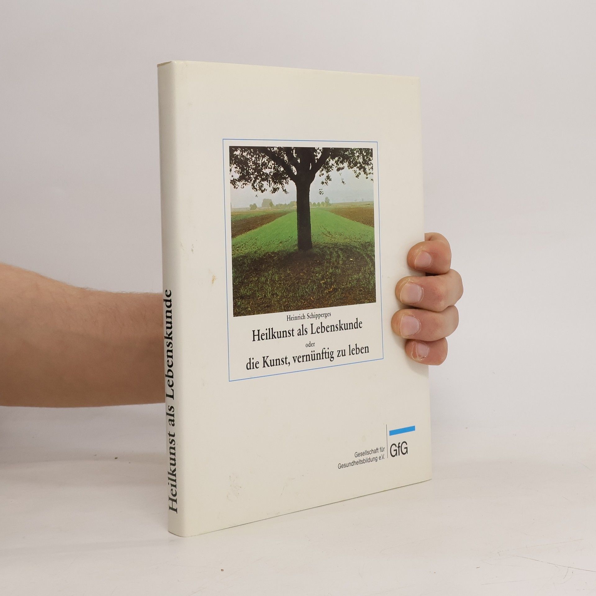 Heilkunst als Lebenskunde oder die Kunst, vernünftig zu leben