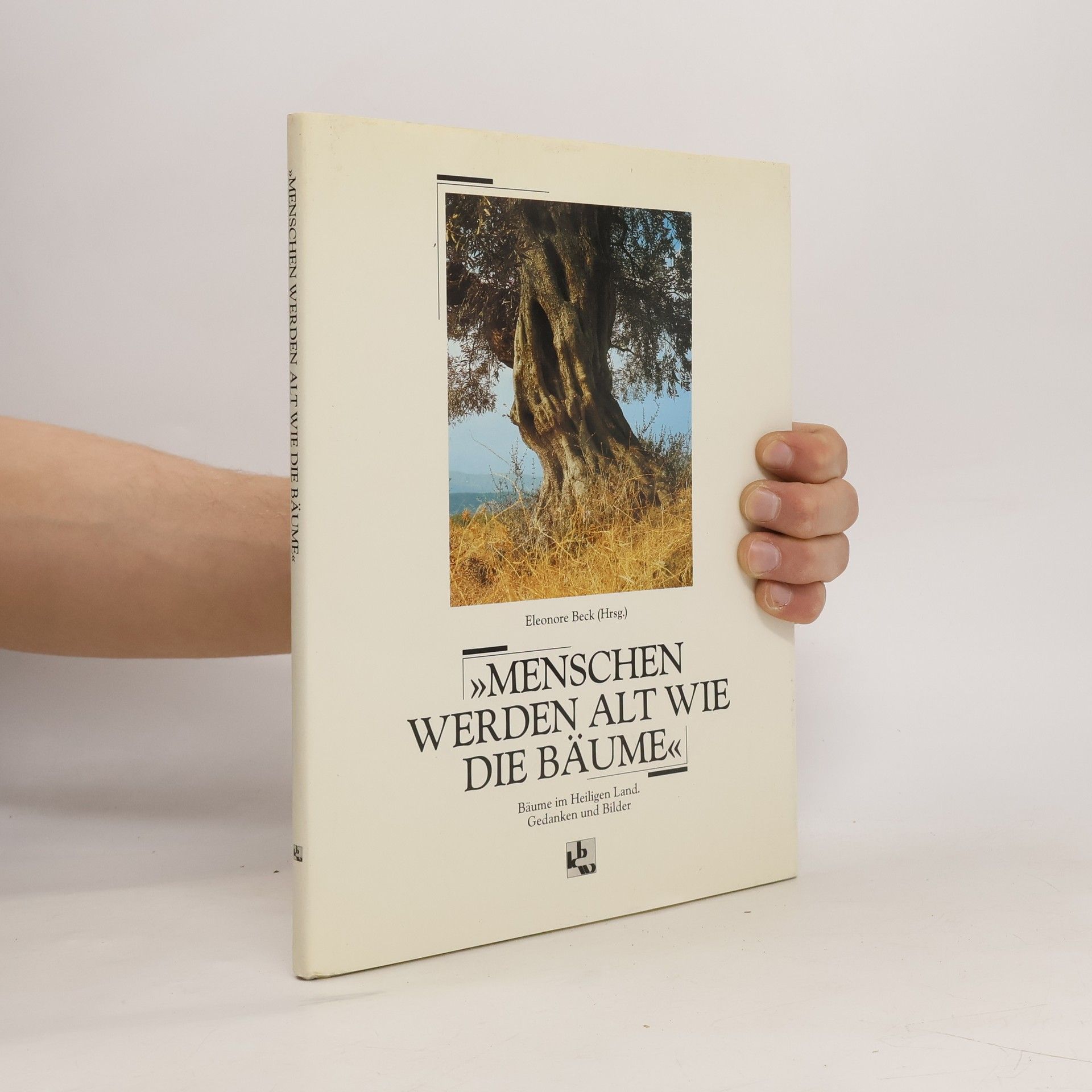 Eleonore Beck Menschen werden alt wie die Bäume