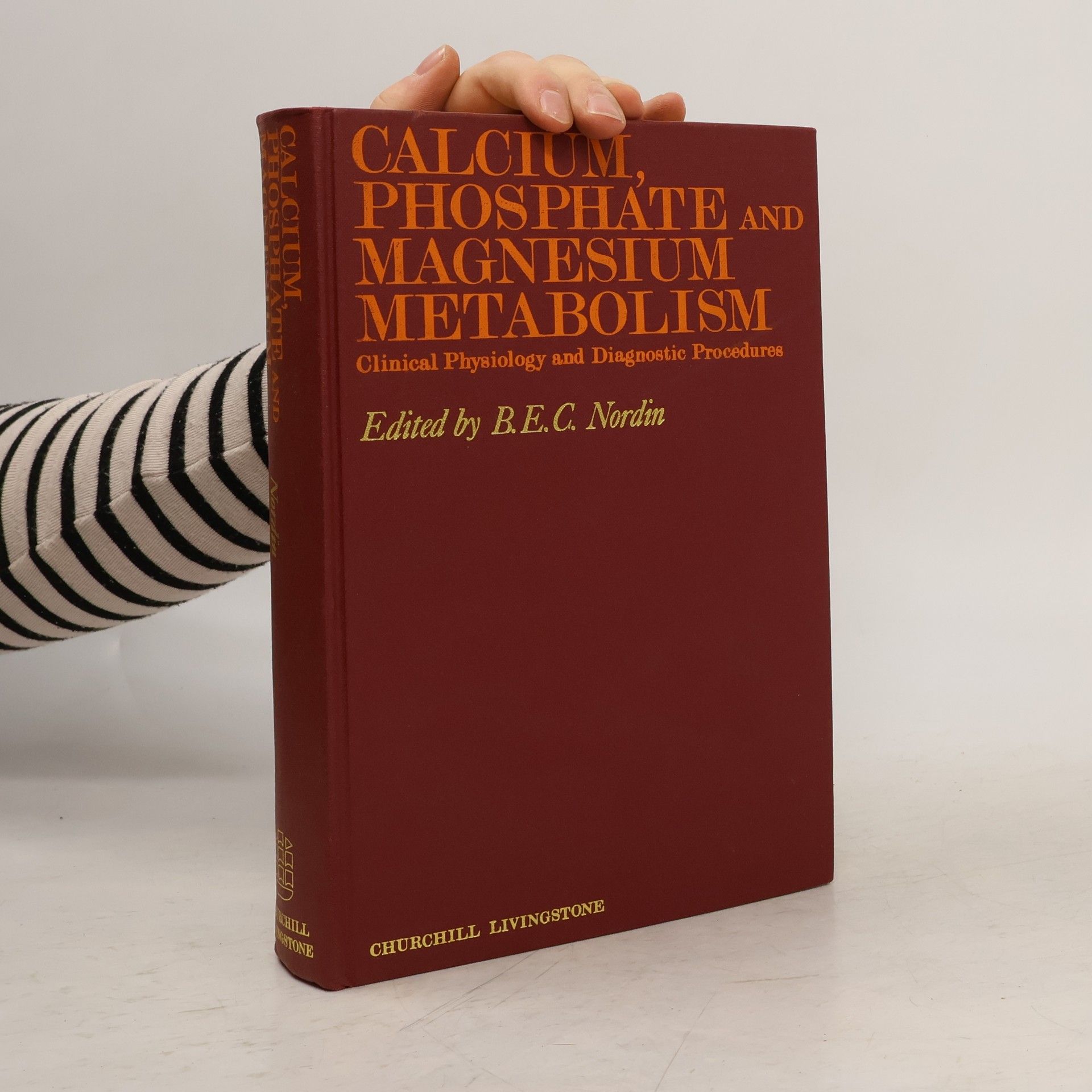 Börje Edgar Christopher Nordin Calcium, Phosphate, and Magnesium Metabolism