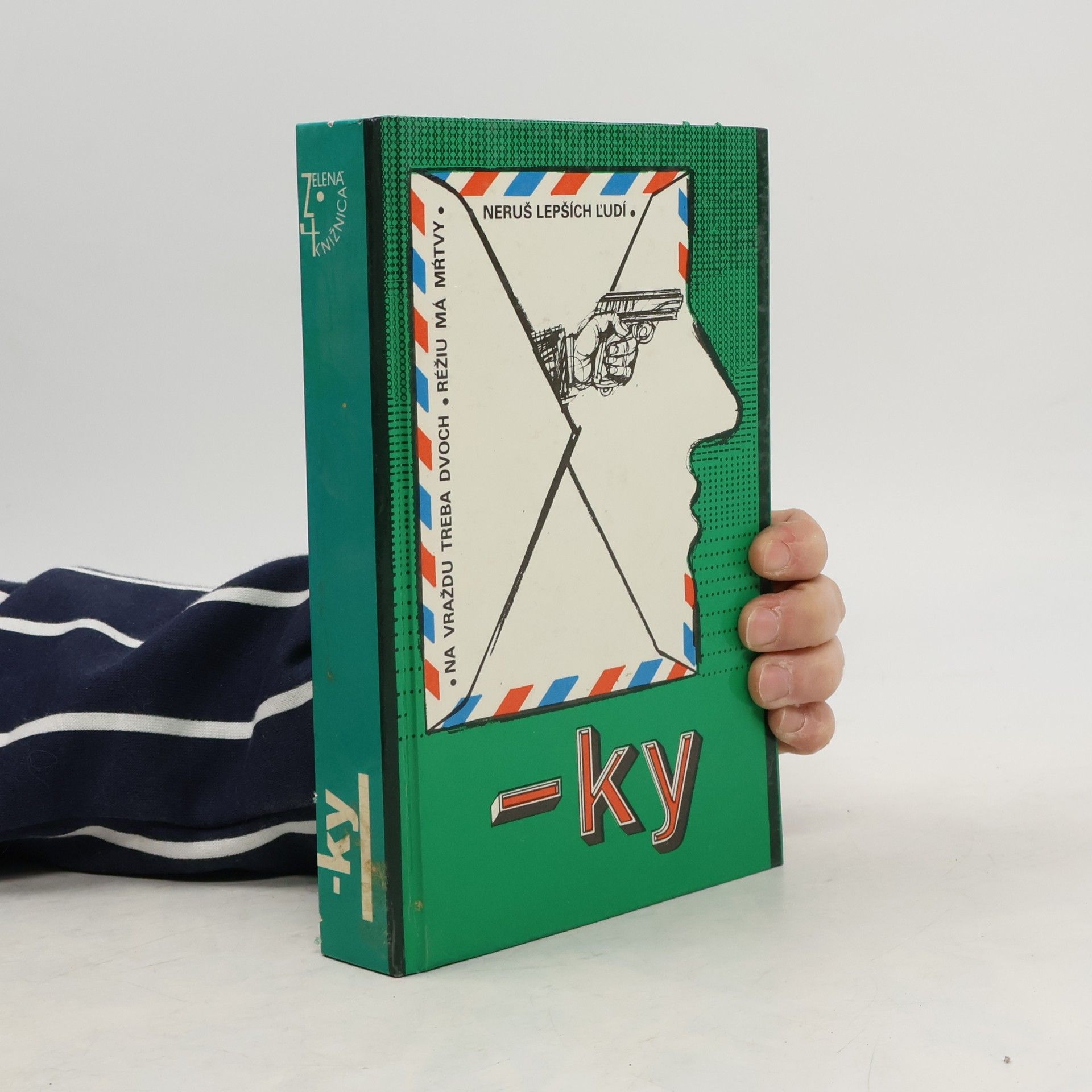 Collectif d'auteurs Na vraždu treba dvoch. Réžiu má mŕtvy. Neruš lepších ľudí. -ky