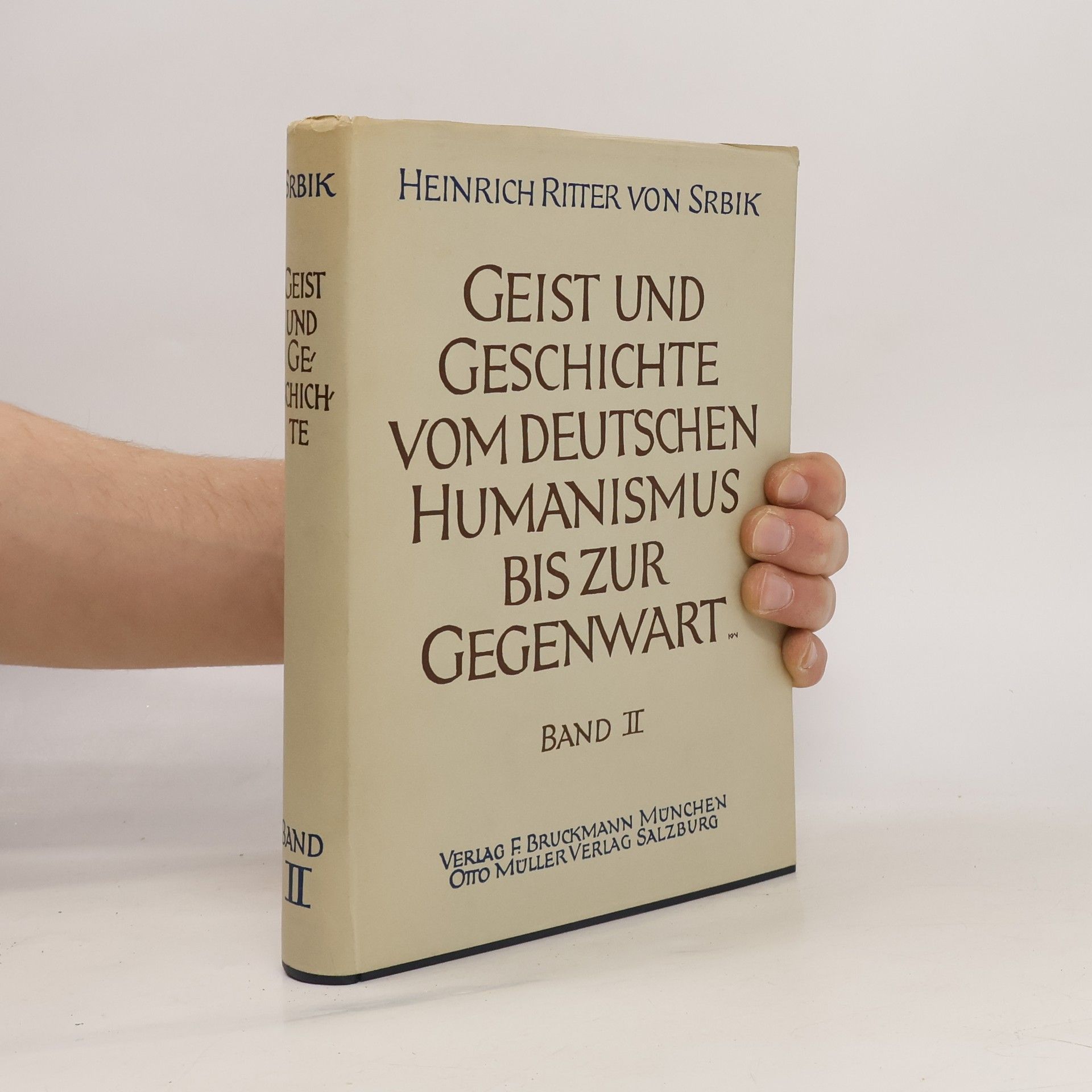 Heinrich Ritter von Srbik Geist und Geschichte vom Deutschen Humanismus bis zur Gegenwart, Band II.