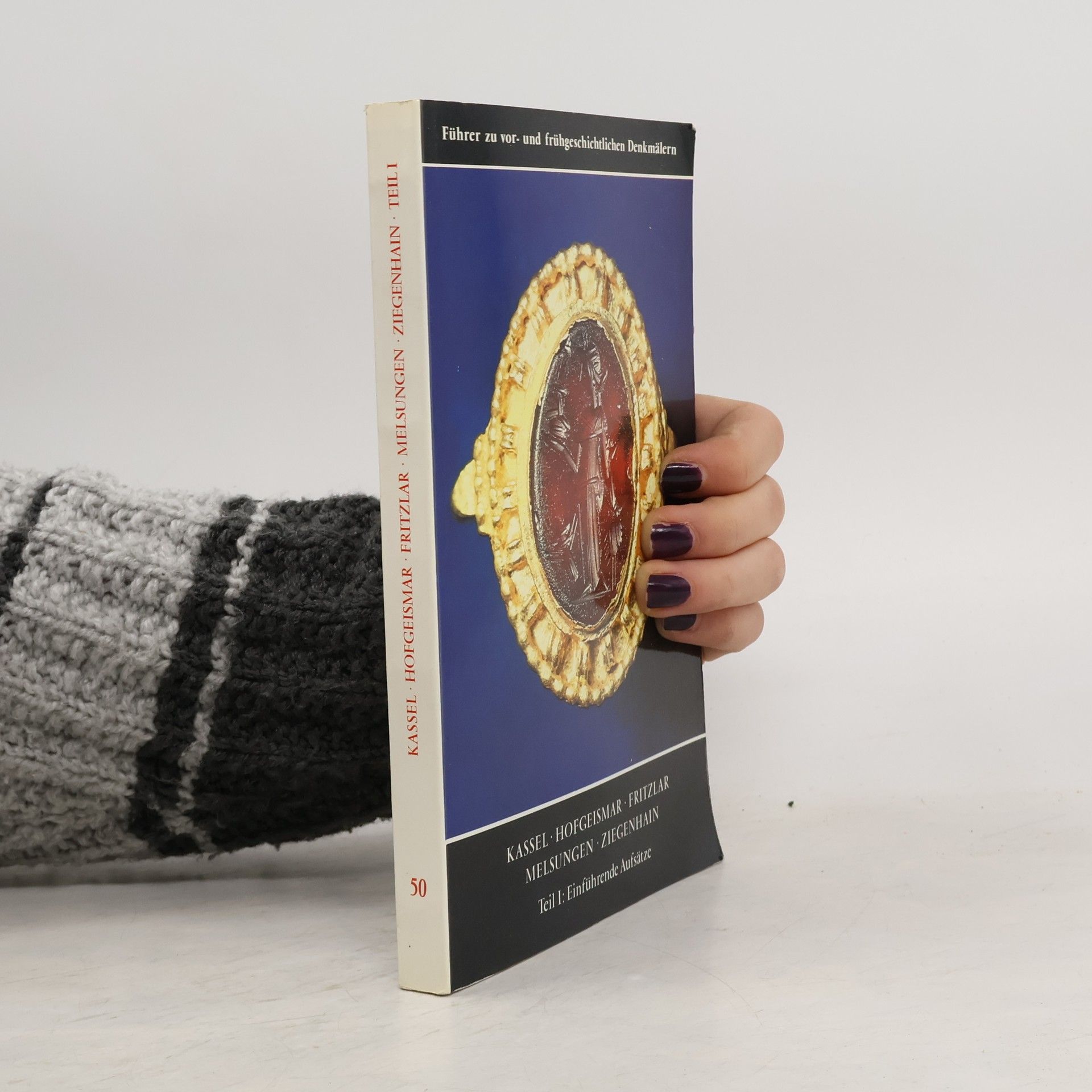 Kassel Hofgeismar Fritzlar Melsungen Ziegenhain - 1: Führer zu vor- und frühgeschichtlichen Denkmälern