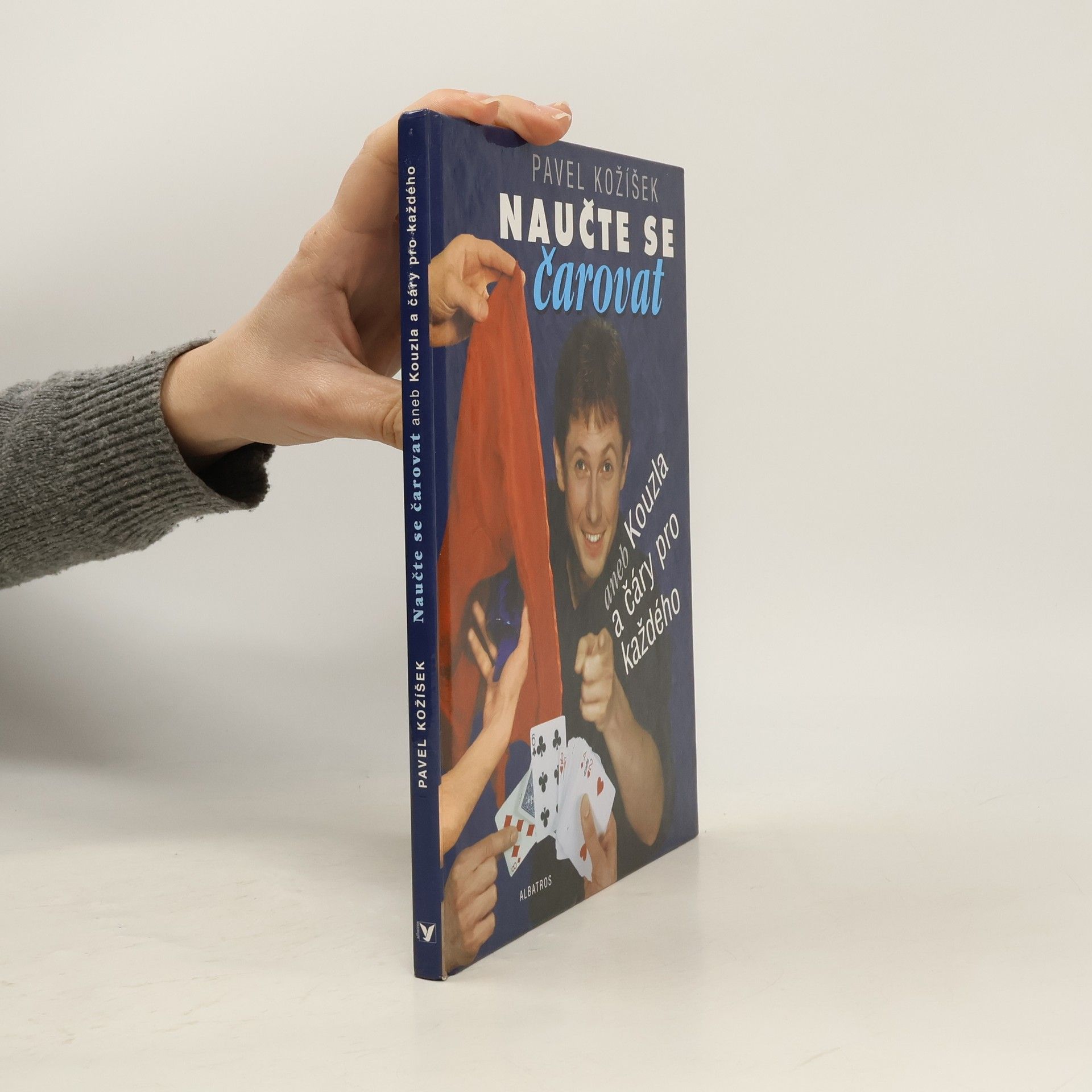 Pavel Kožíšek Naučte se čarovat, aneb, Kouzla a čáry pro každého