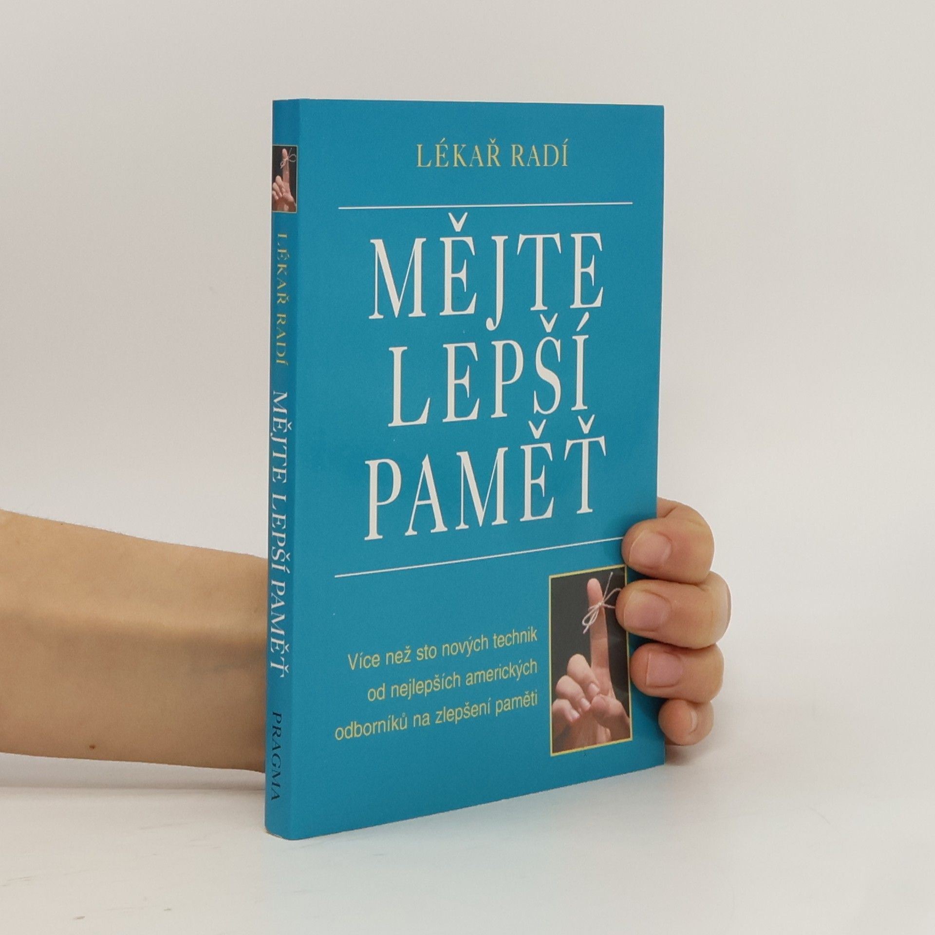 Autores varios Mějte lepší paměť : lékař radí : více než sto nových technik od nejlepších amerických odborníků na zlepšení paměti