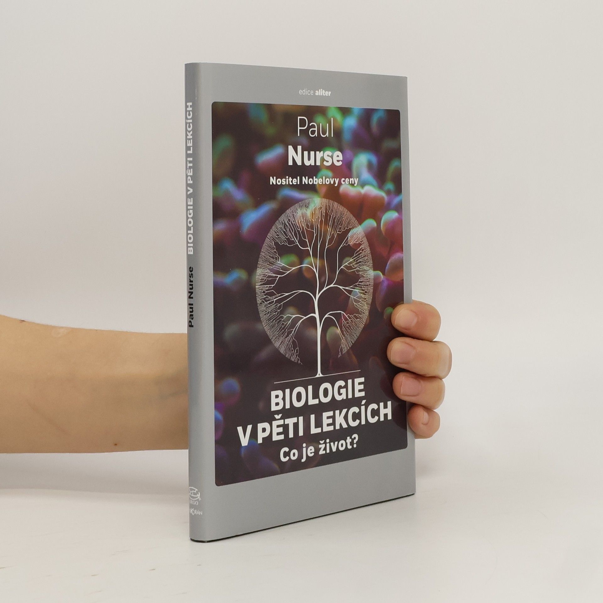 Paul Nurse Biologie v pěti lekcích: Co je život?