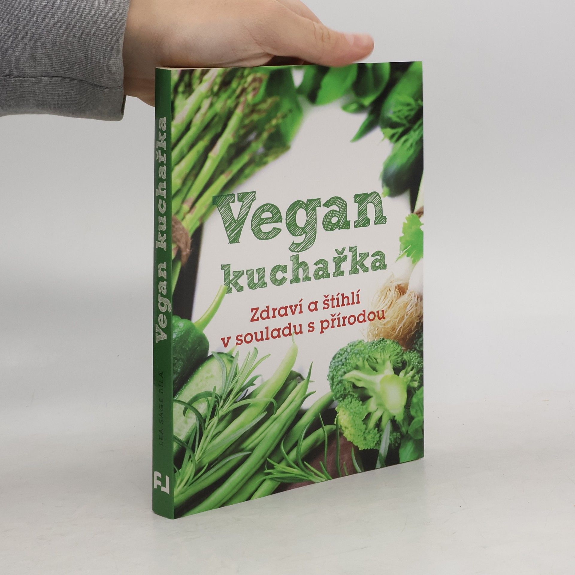 Lea Sage Bílá Vegan kuchařka: Zdraví a štíhlí v souladu s přírodou
