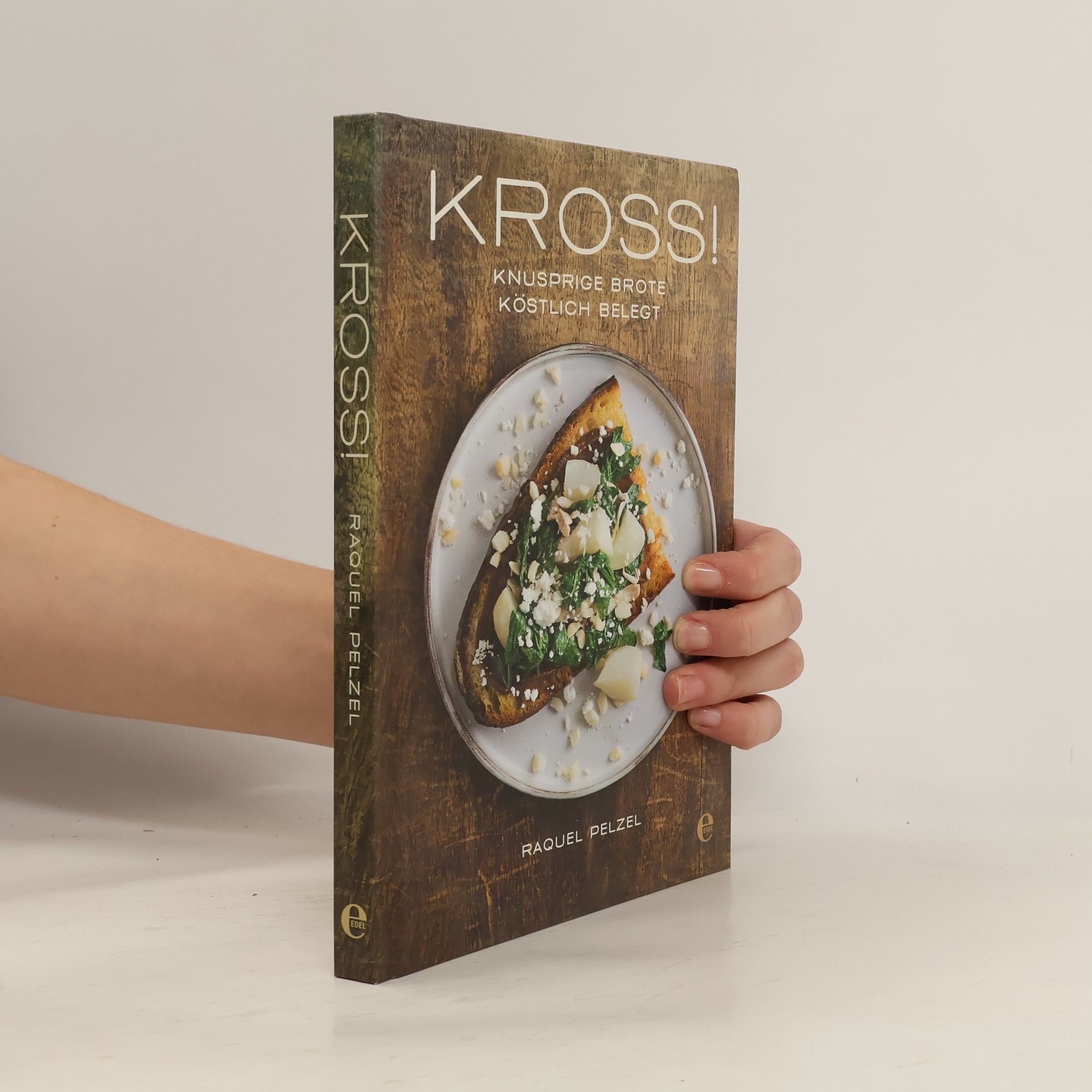 Raquel Pelzel KROSS! Knusprige Brote, köstlich belegt