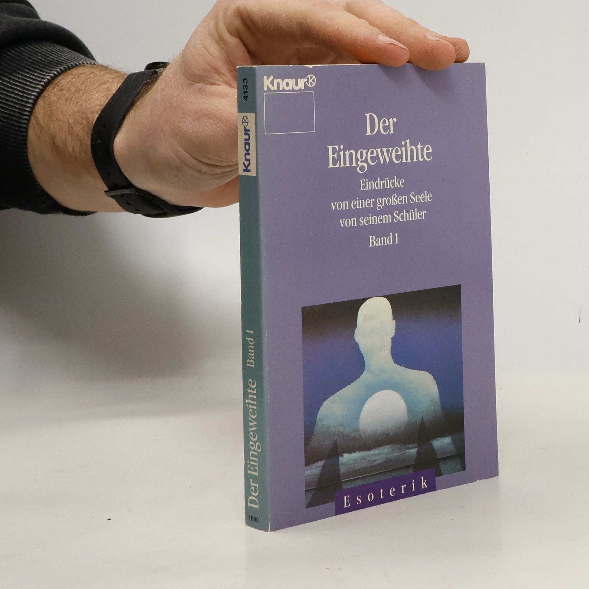 Various authors Der Eingeweihte. Bd.1. Eindrücke von einer großen Seele von seinem Schüler