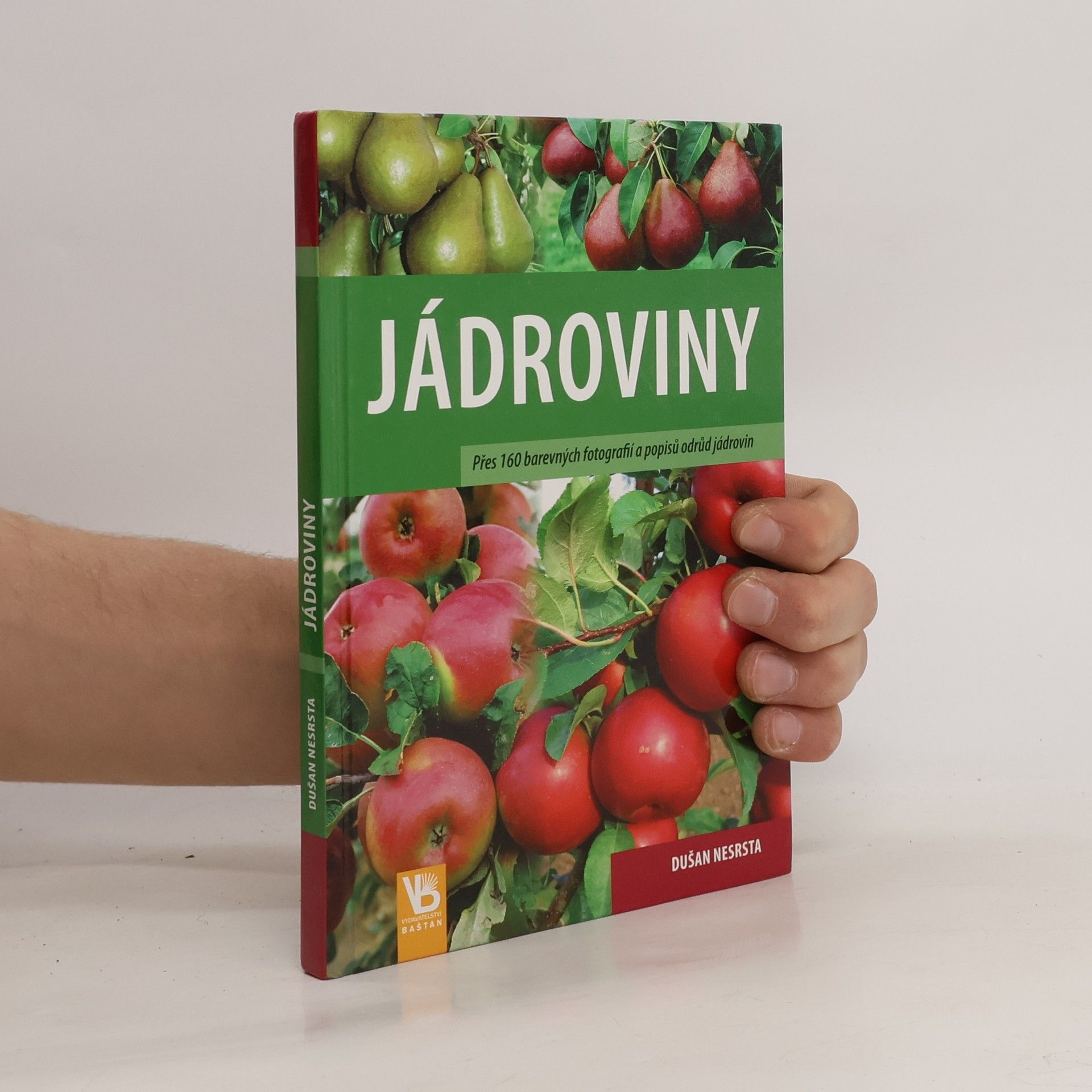 Dušan Nesrsta Jádroviny : přes 160 barevných fotografií a popisů odrůd jádrovin