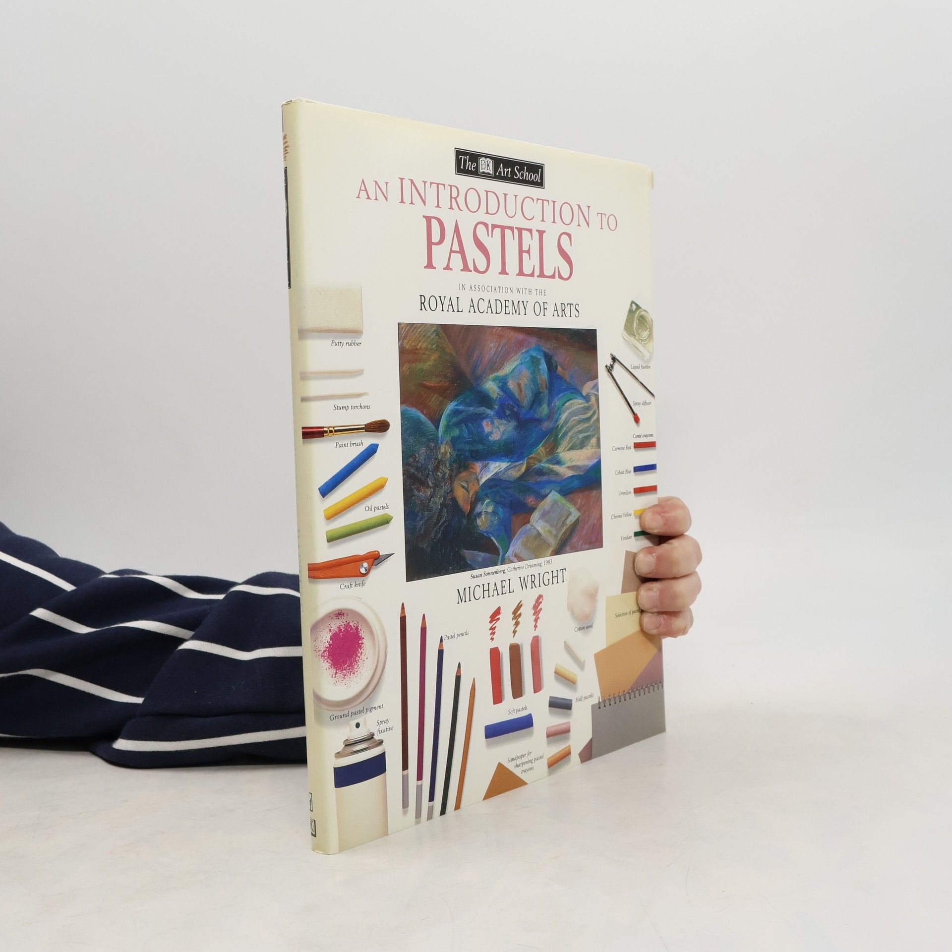 Michael Wright The DK Art School - 5: An Introduction to Pastels