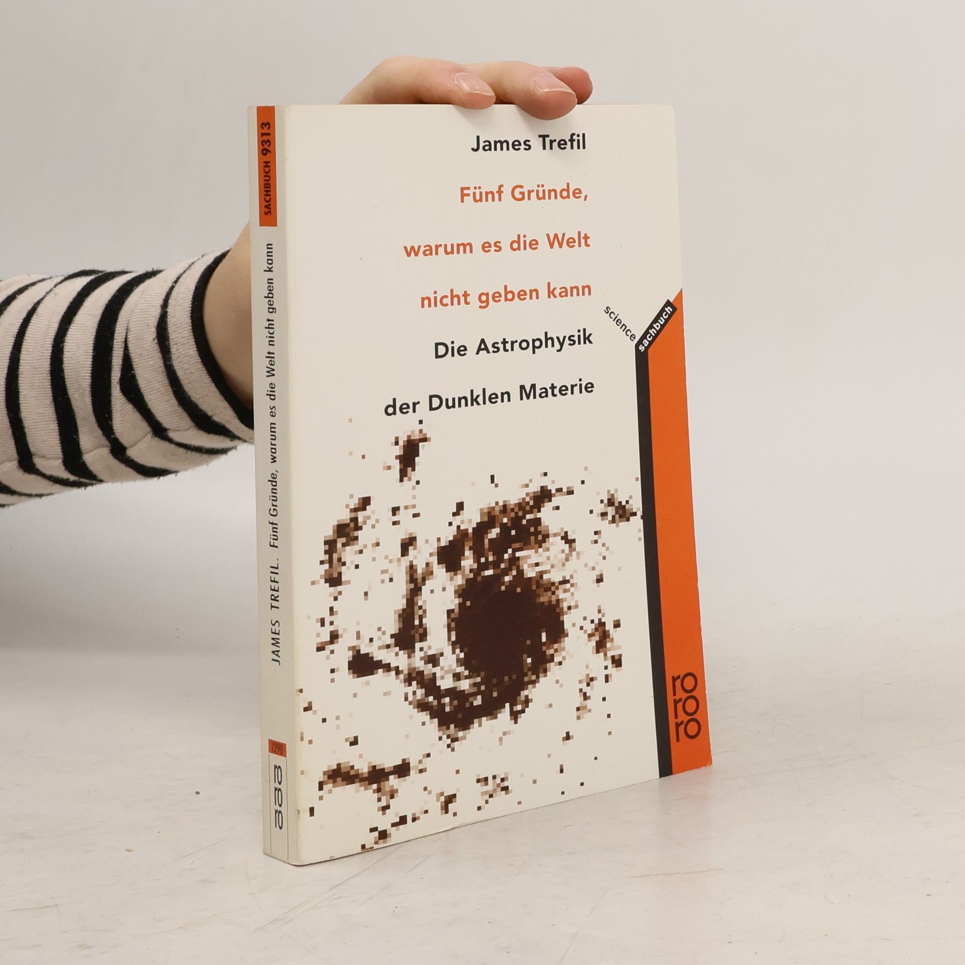 James S. Trefil Fünf Gründe, warum es die Welt nicht geben kann