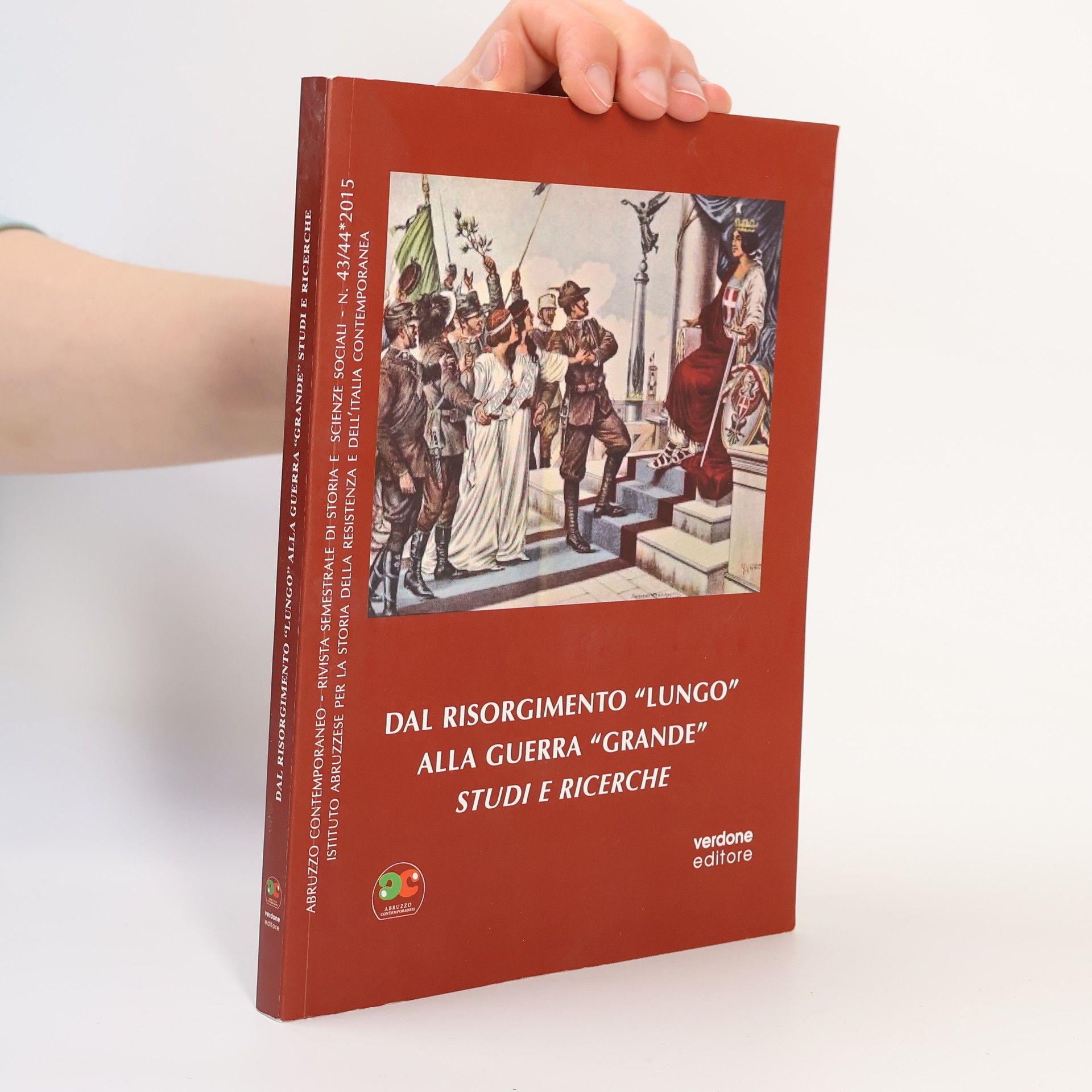 Kolektív autorov Abruzzo Contemporaneo - Rivista Semestrale di Storia e Scienze Sociali - 43/44*2015: Dal Risorgimento lungo alla Guerra Grande