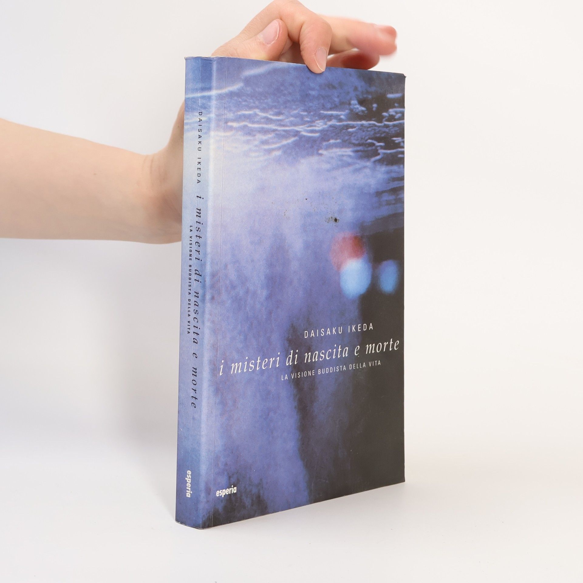 Daisaku Ikeda I misteri di nascita e morte. La visione buddista della vita
