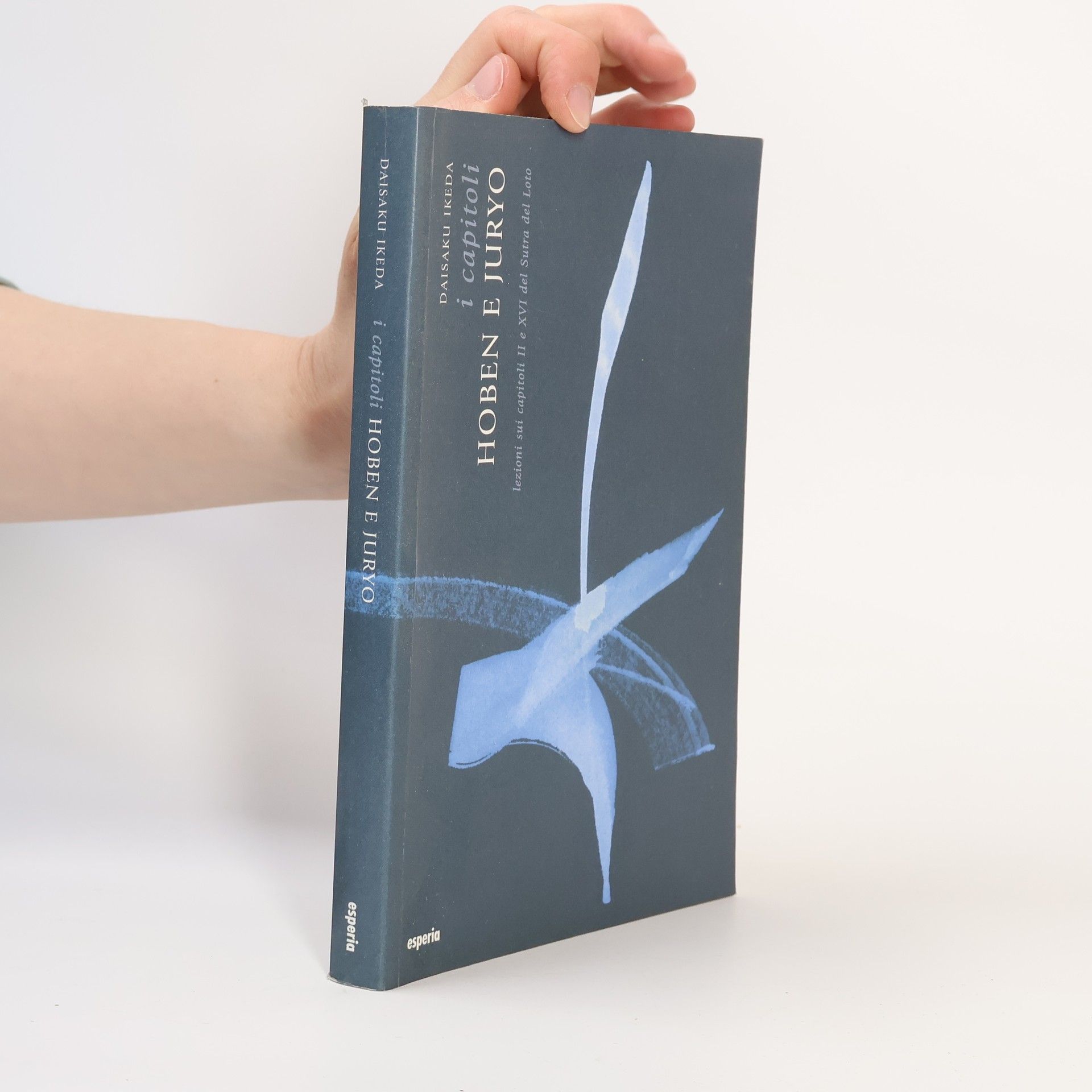 Daisaku Ikeda I capitoli Hoben e Juryo. Lezioni sui capitoli II e XVI del Sutra del loto