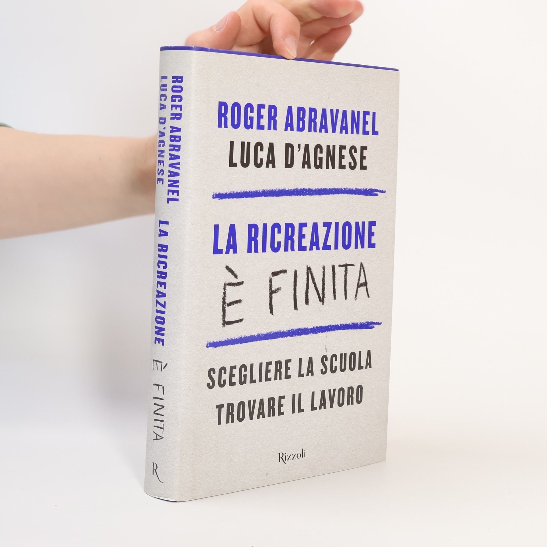 Roger Abravanel La ricreazione è finita - Scegliere la scuola, trovare il lavoro