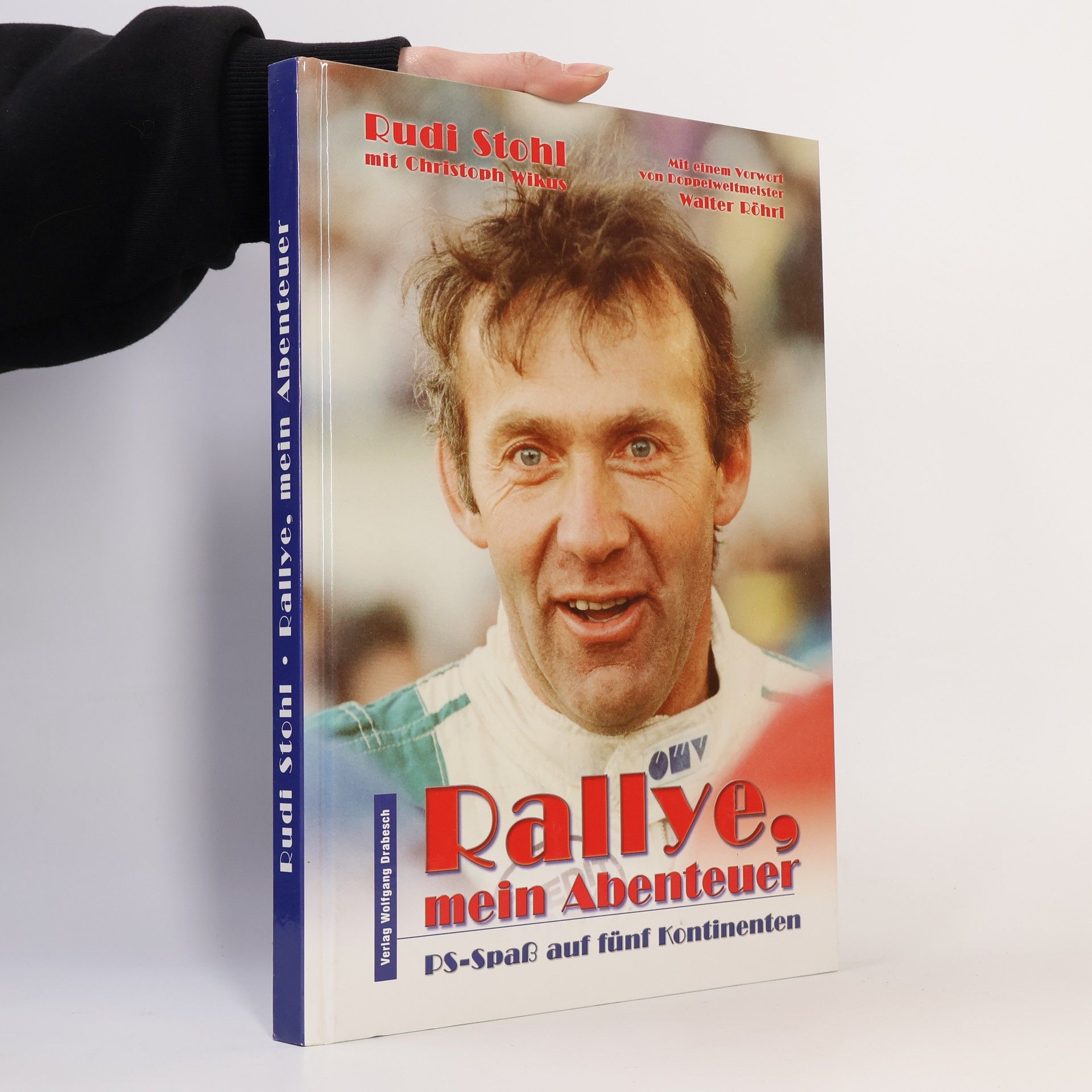 Rudi Stohl Rallye, mein Abenteuer. PS-Spaß auf fünf Kontinenten