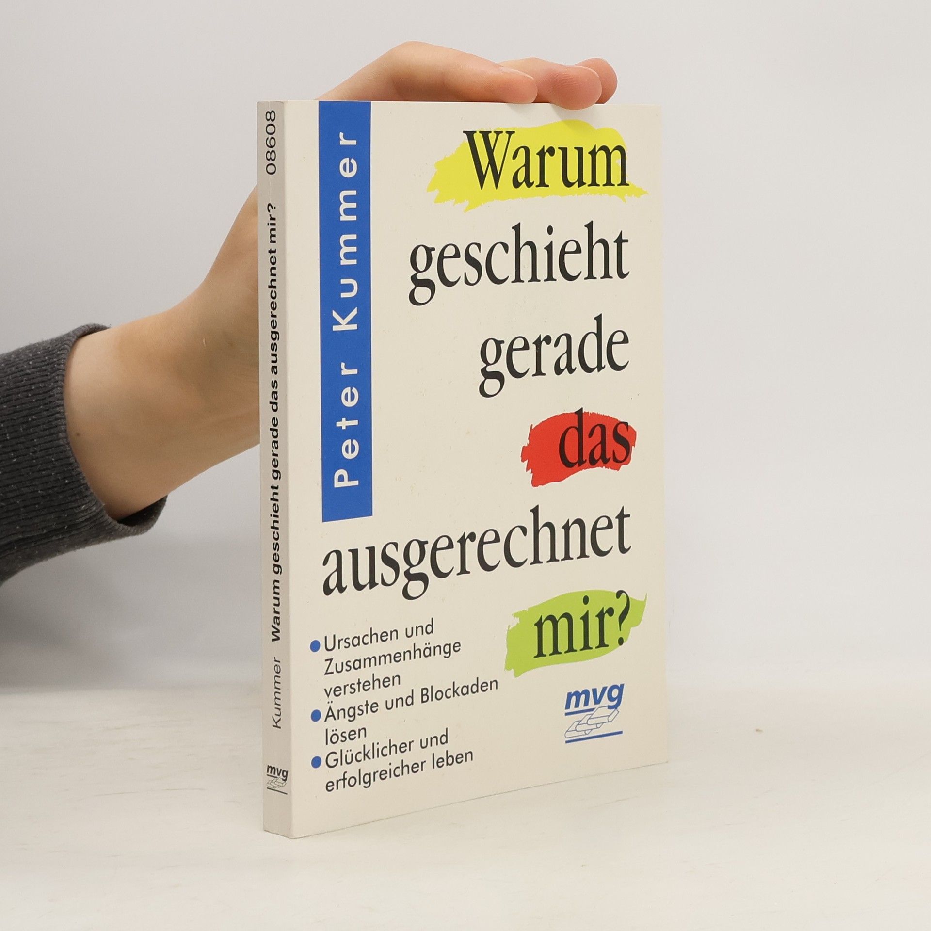 Peter Kummer Warum geschieht gerade das ausgerechnet mir?