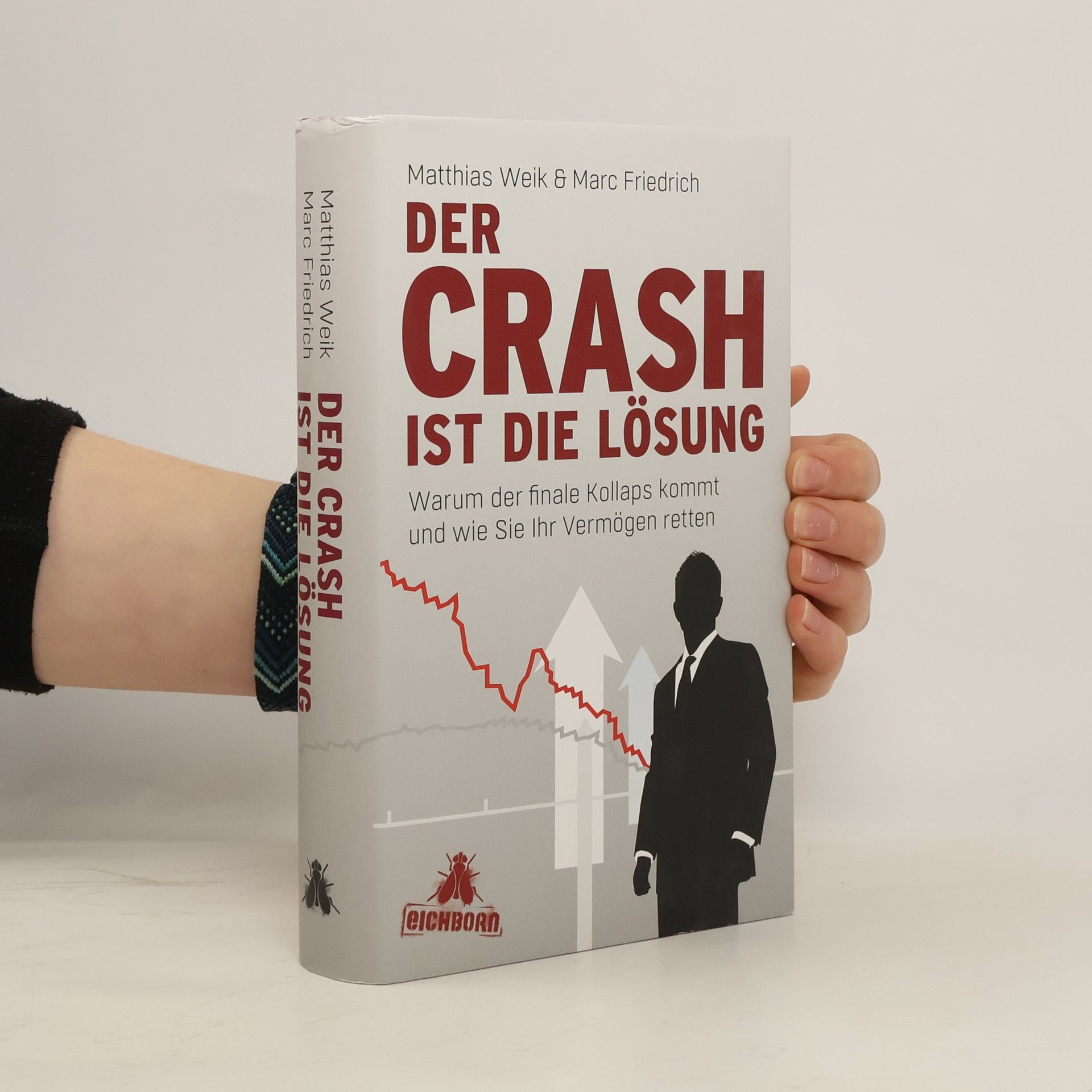Matthias Weik Der Crash ist die Lösung. Warum der finale Kollaps kommt und wie Sie Ihr Vermögen retten