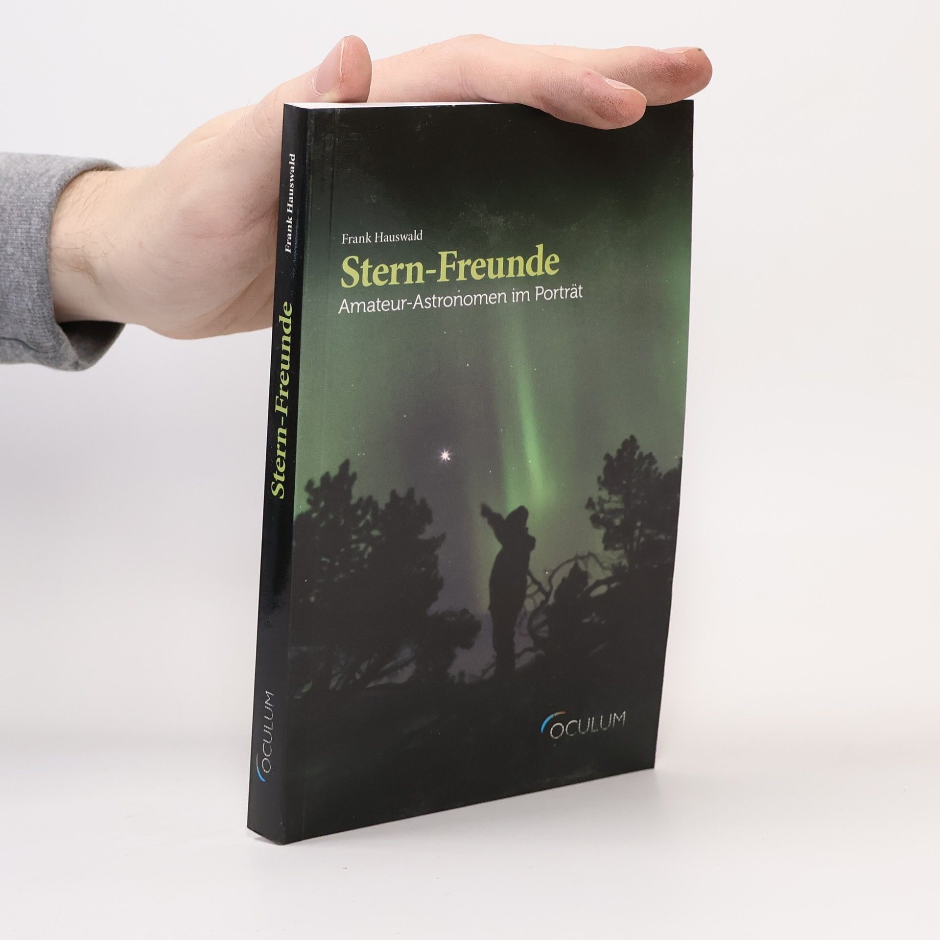 Frank Hajo Hauswald Stern-Freunde. Amateurastronomen im Porträt