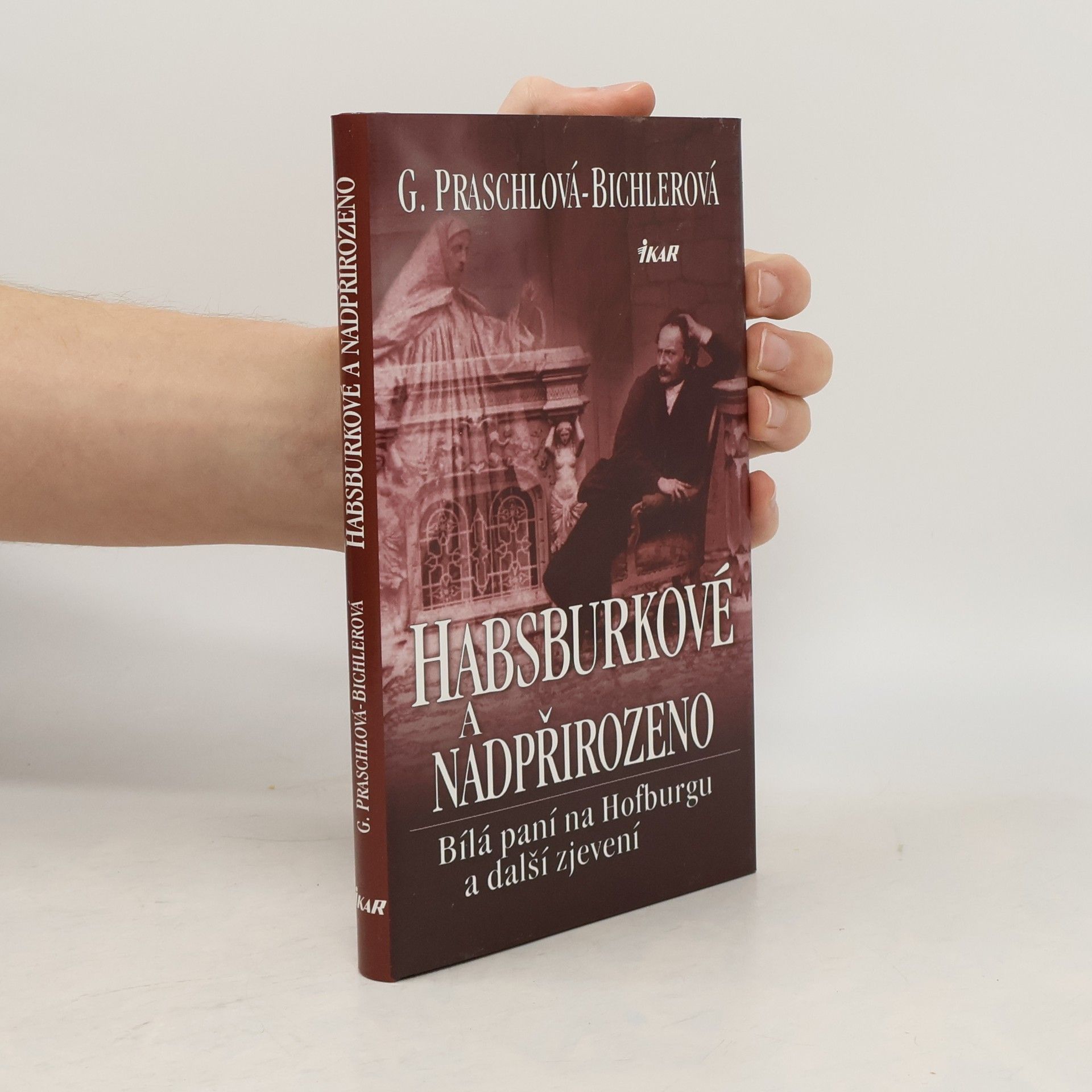 Gabriele Praschl Bichler Habsburkové a nadpřirozeno