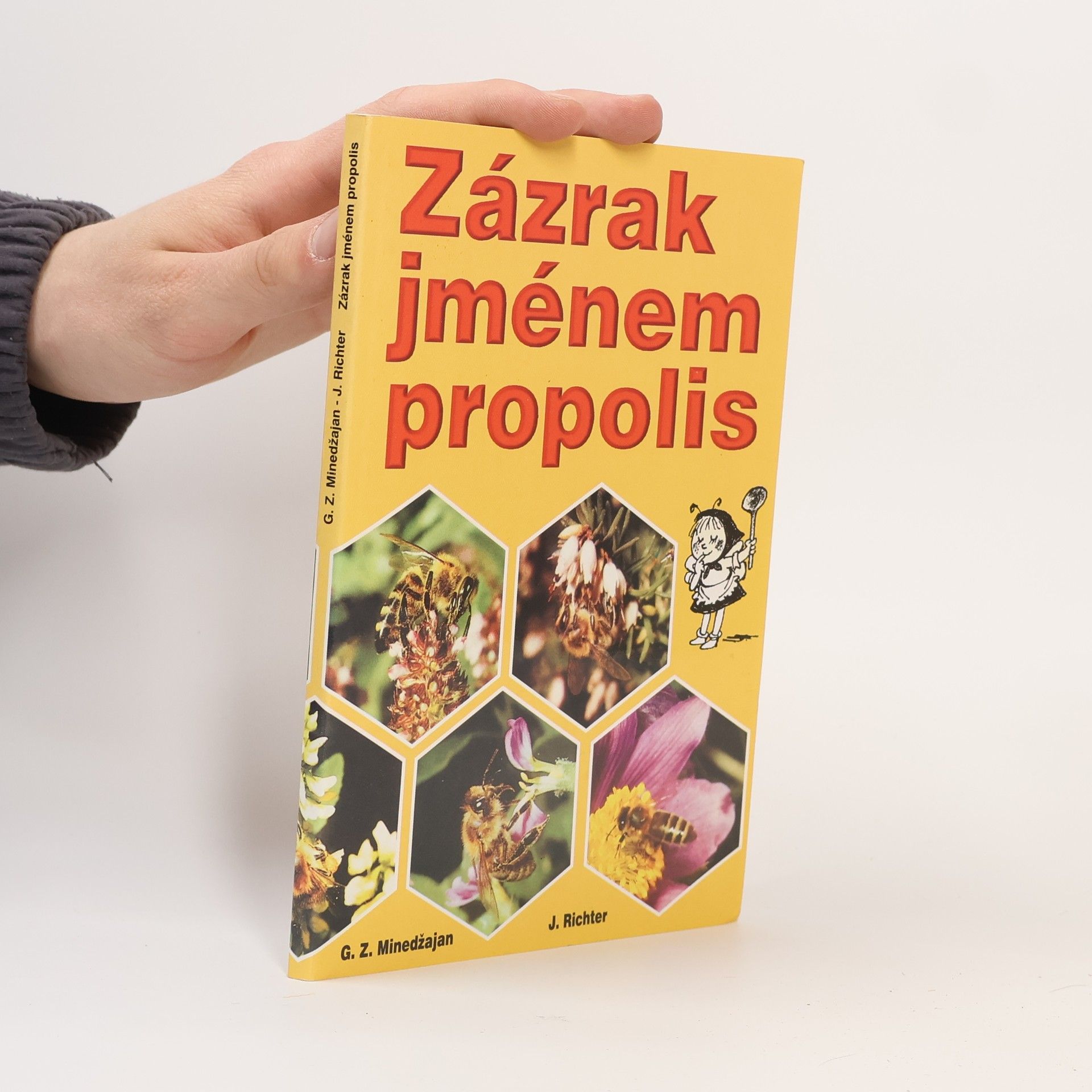 G. Z. Minedžajan Zázrak jménem propolis : léčení propolisem a jinými včelími produkty