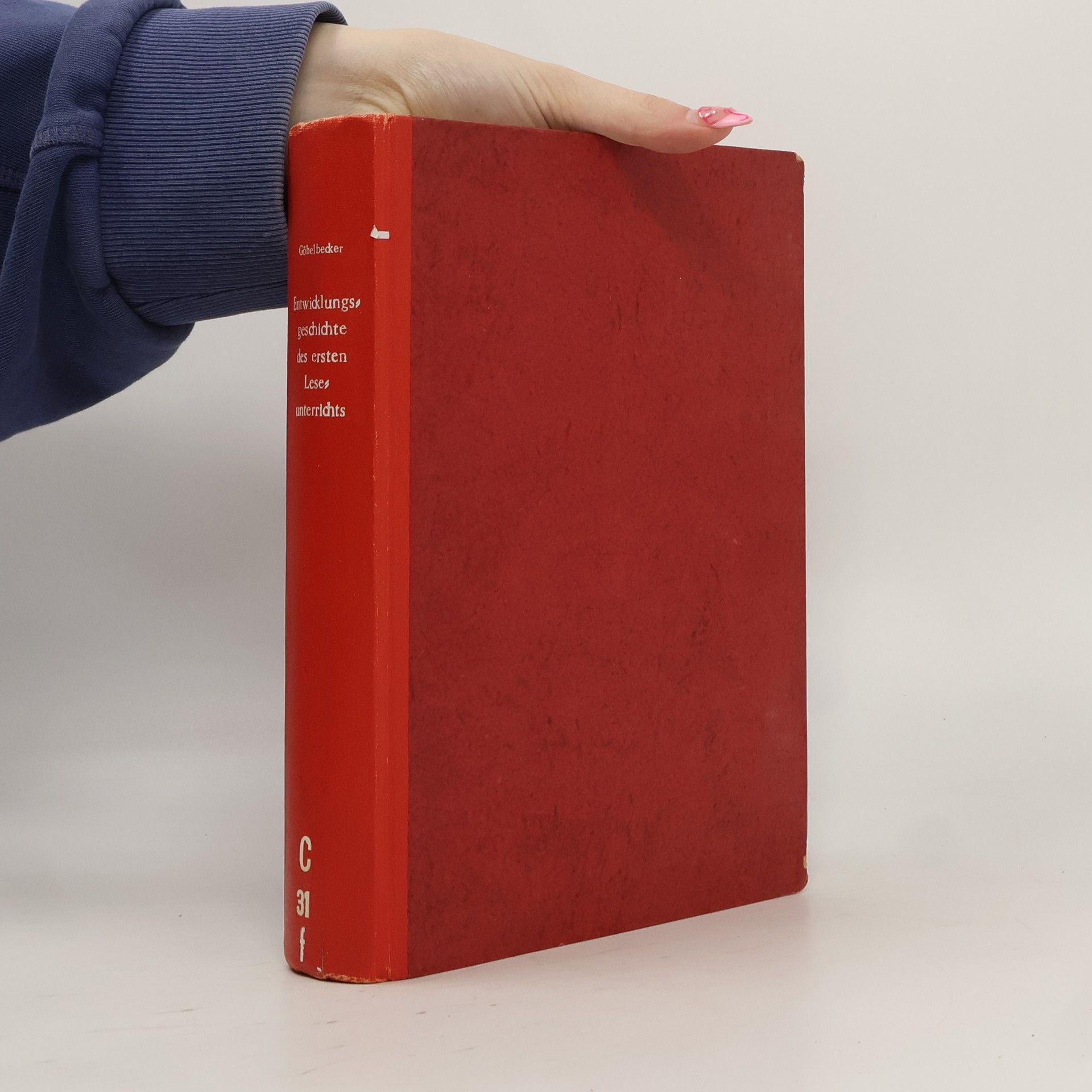 Ludwig F. Göbelbecker Entwicklungsgeschichte des ersten Leseunterrichts von 1477 bis 1932
