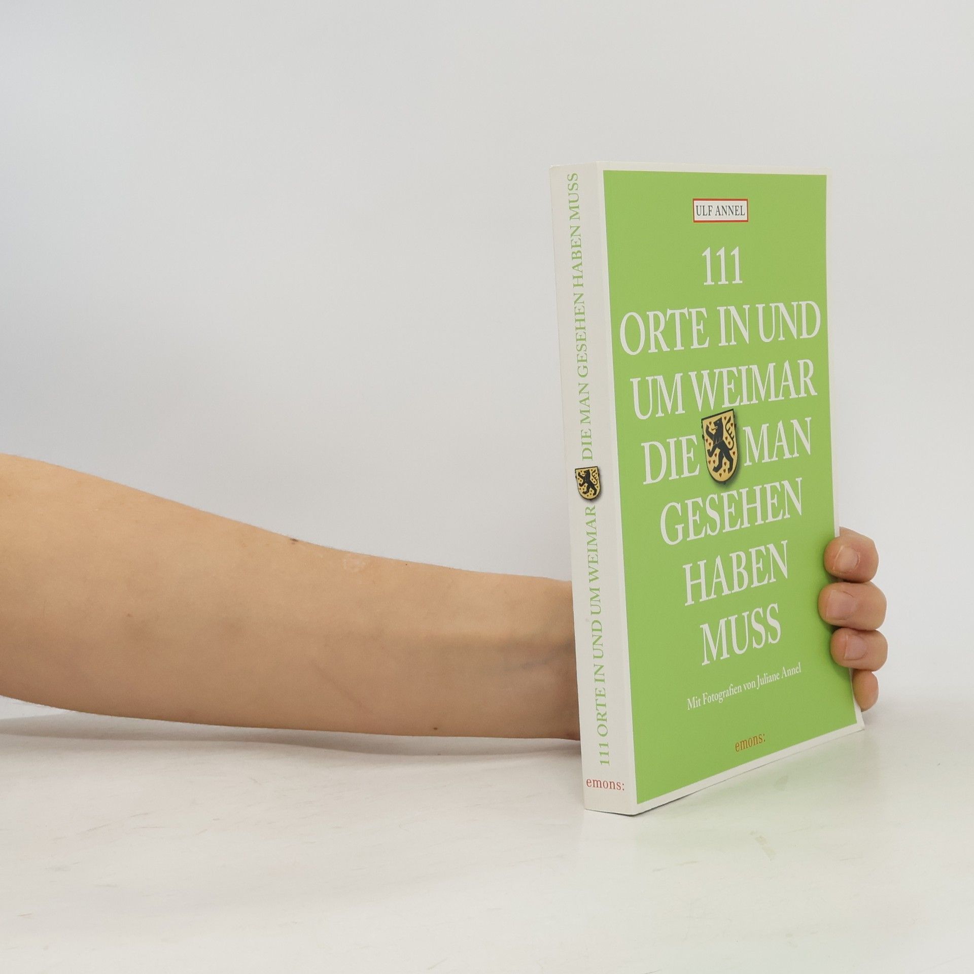 Ulf Annel 111 Orte in und um Weimar, die man gesehen haben muss