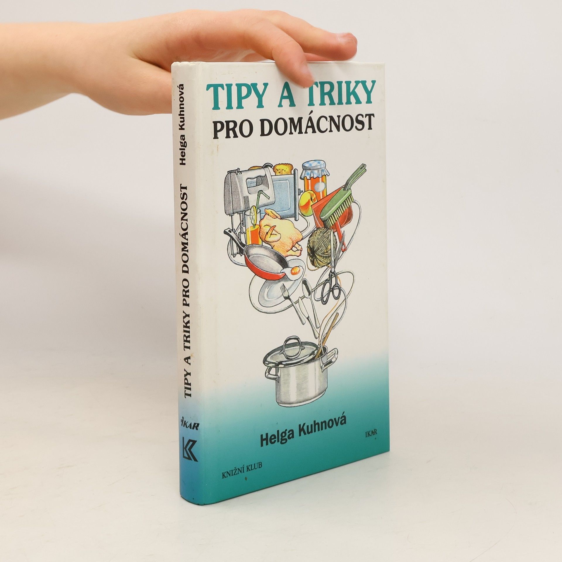 Helga Kuhn Tipy a triky pro domácnost