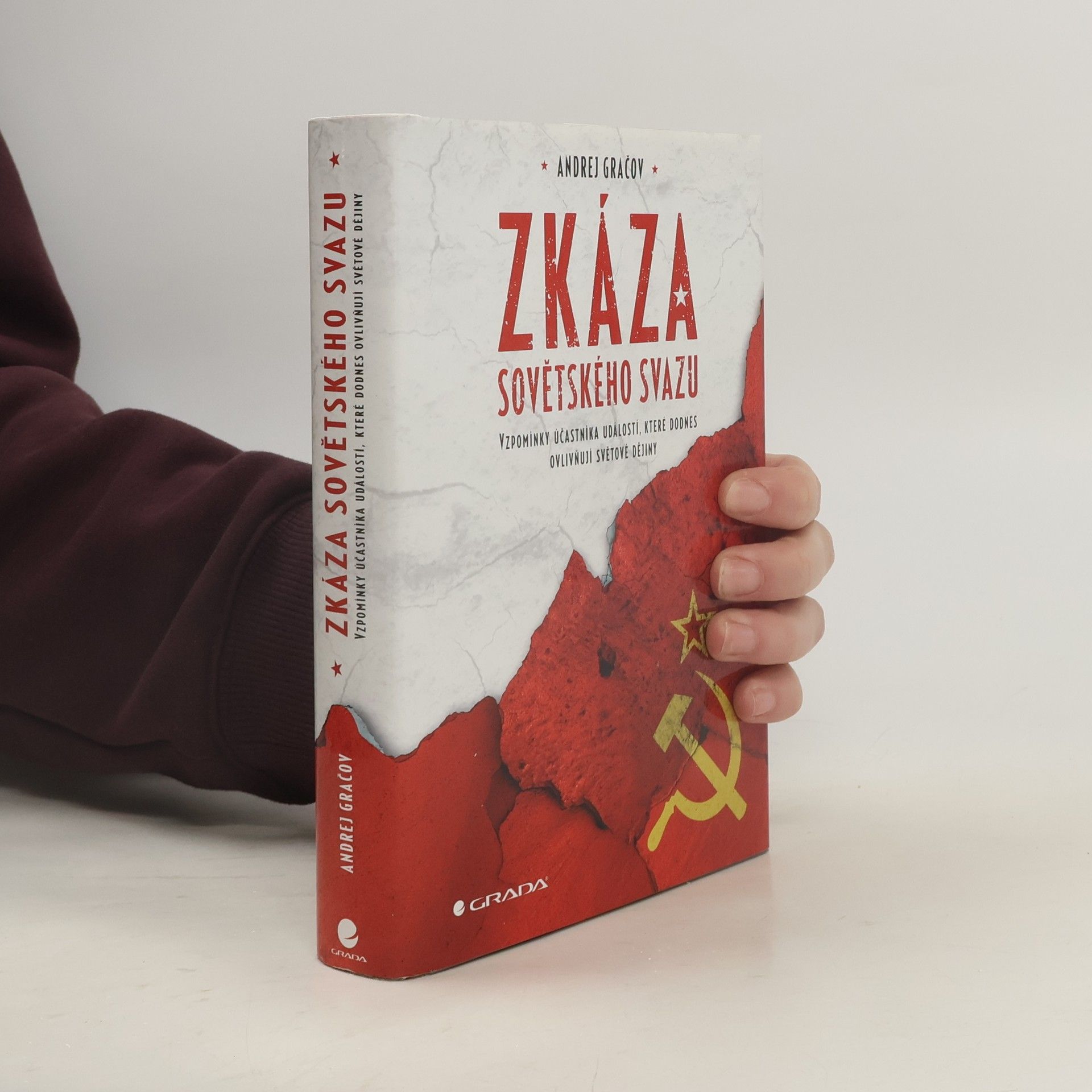 Andrej Serafimovič Gračev Zkáza Sovětského svazu. Vzpomínky účastníka událostí, které dodnes ovlivňují dějiny