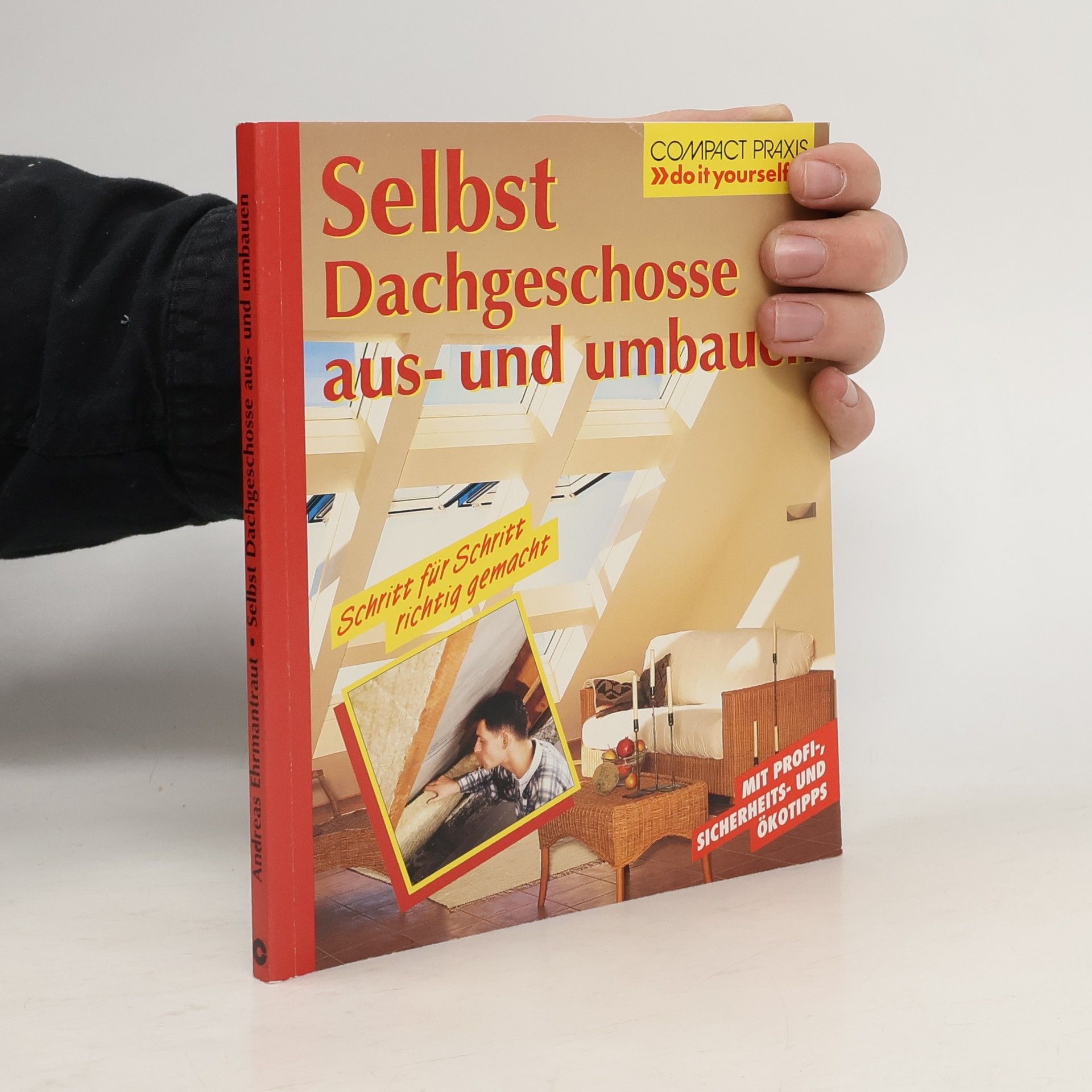 Andreas Ehrmantraut Compact Praxis do it yourself: Selbst Dachgeschosse aus- und umbauen