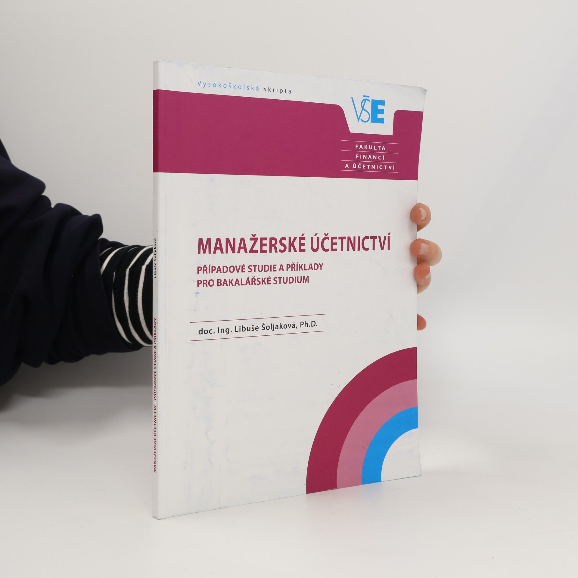 Libuše Šoljaková Manažerské účetnictví - případové studie a příklady pro bakalářské studium