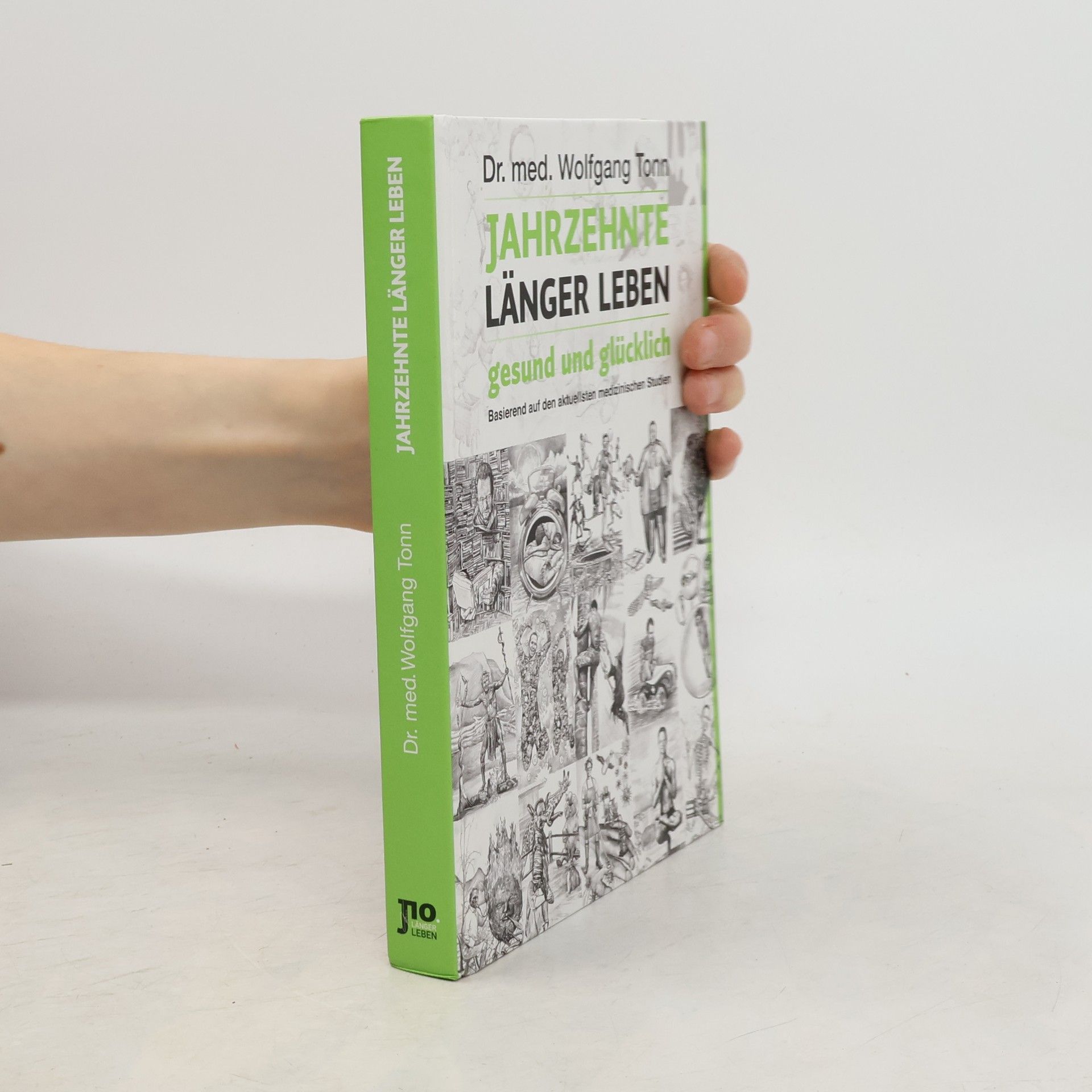 Dr. med. Wolfgang Tonn Jahrzehnte länger leben - gesund und glücklich