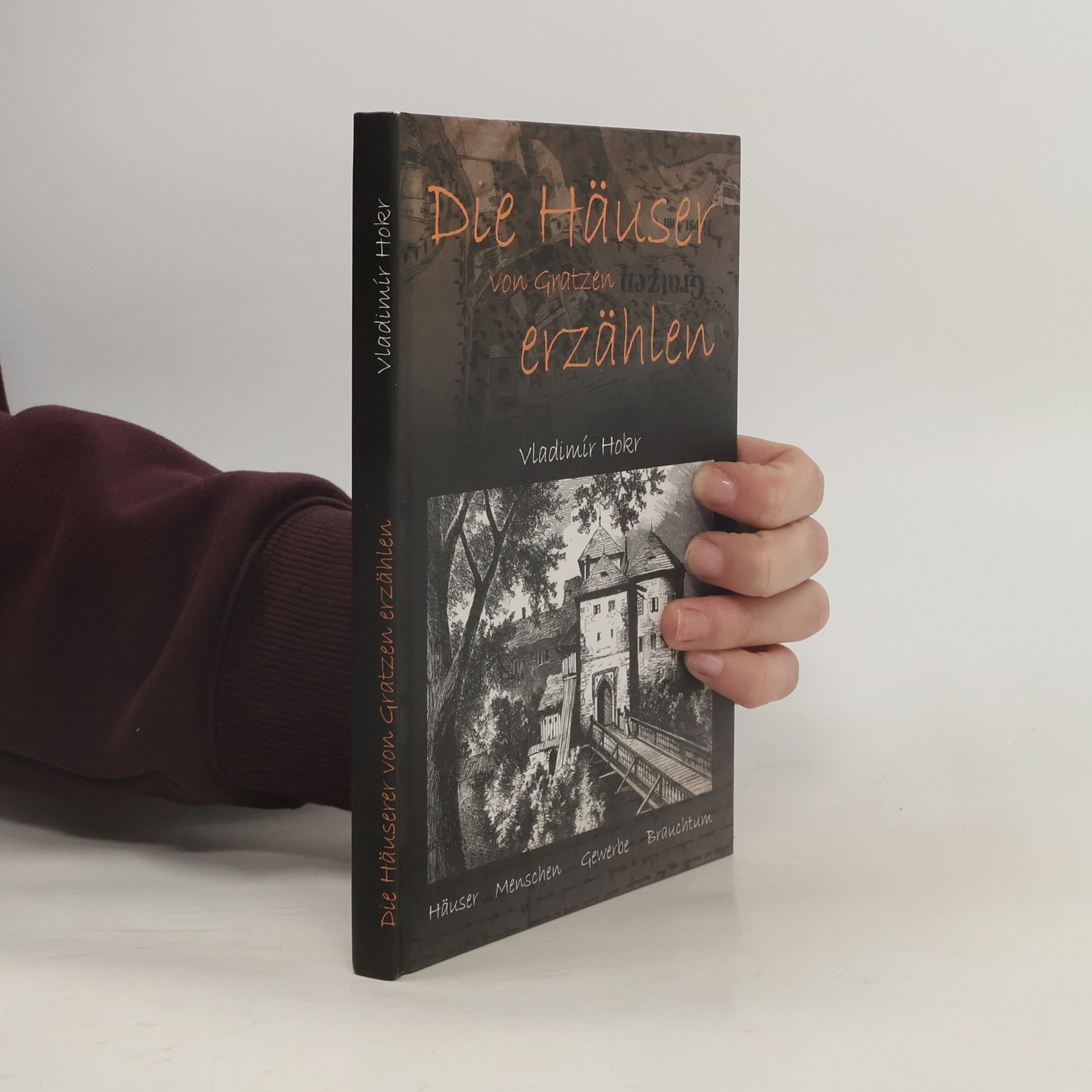 Vladimír Hokr Die Häuser von Gratzen erzählen