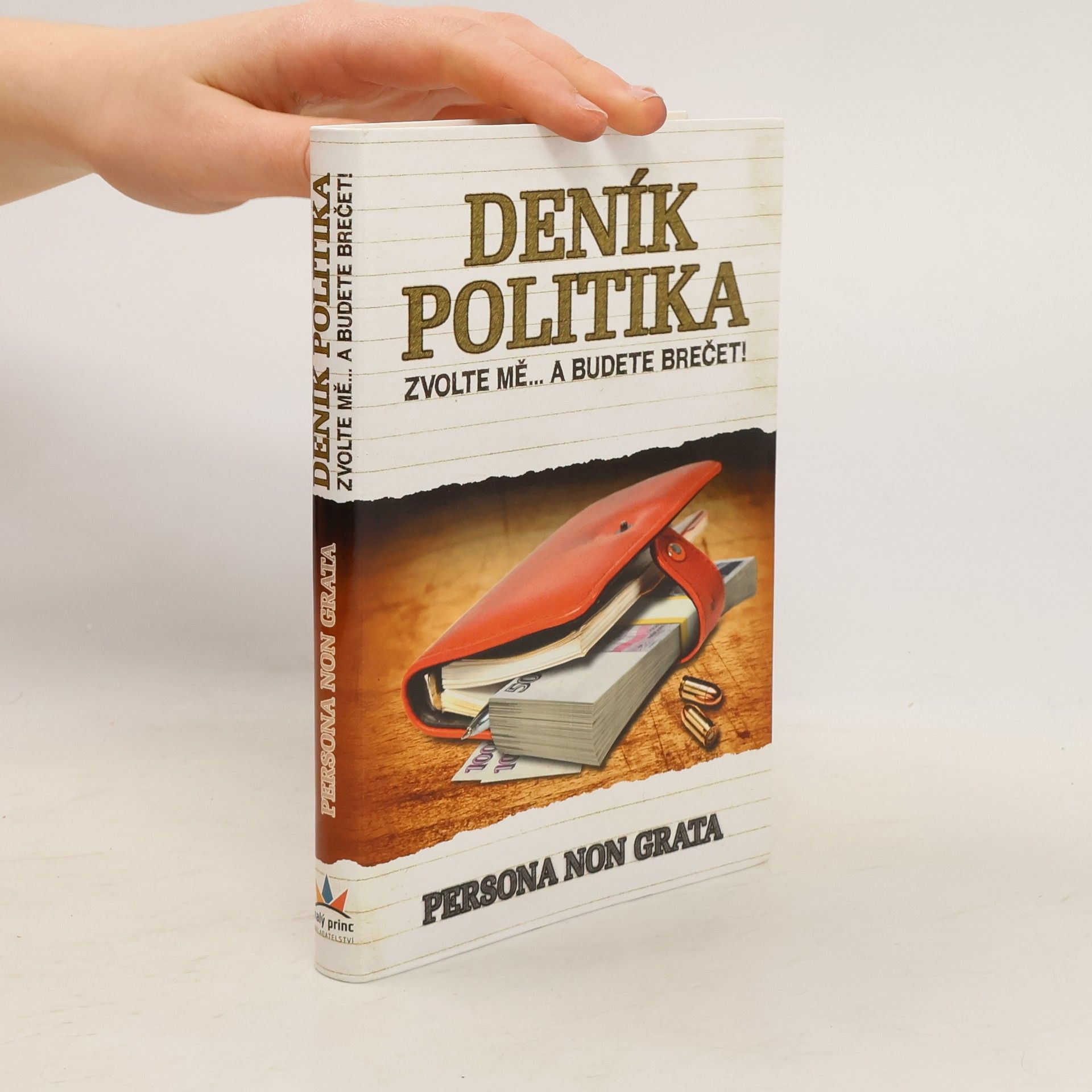 Persona non grata Deník politika. Zvolte mě...a budete brečet!