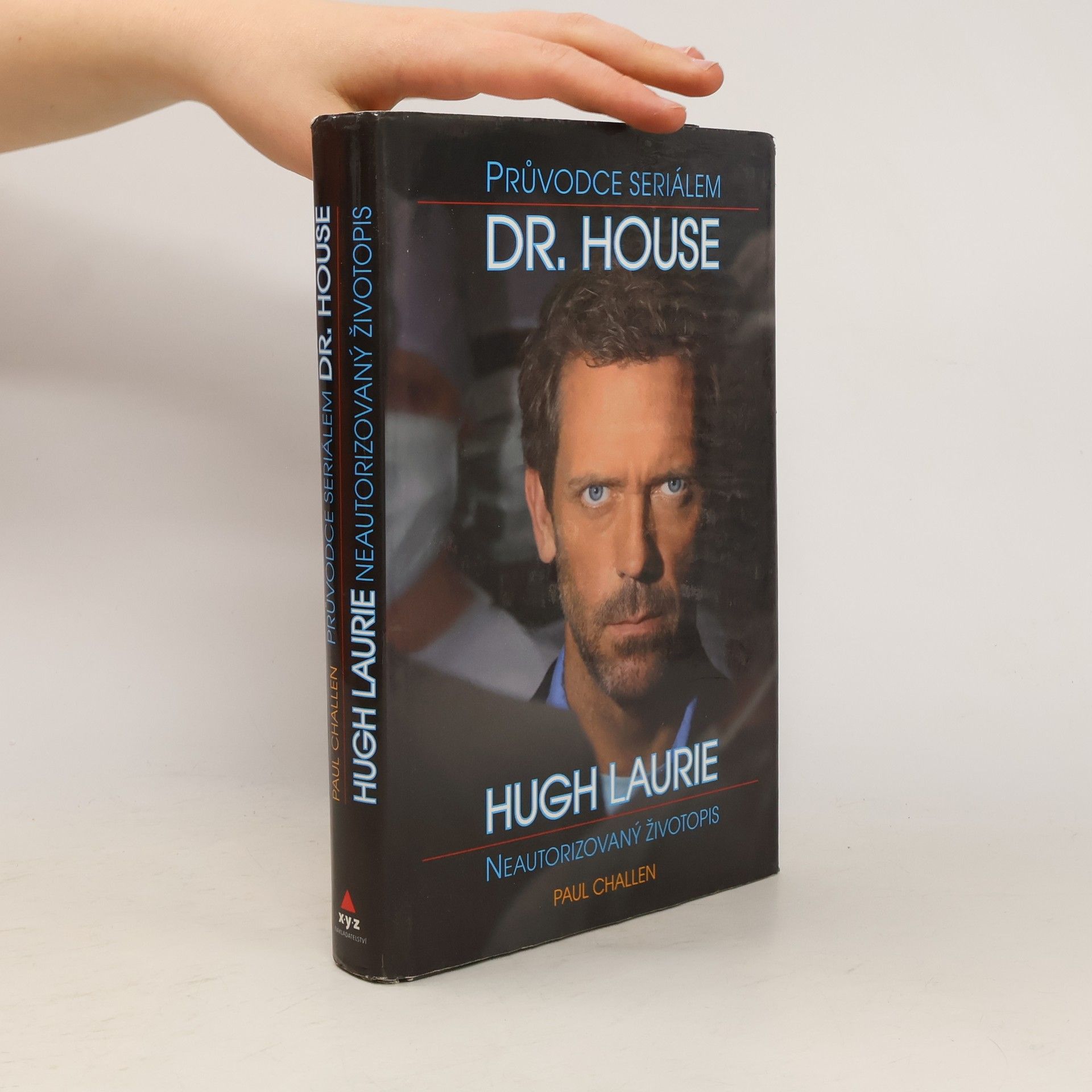 Paul Challen Průvodce seriálem Dr. House - Hugh Laurie neautorizovaný životopis