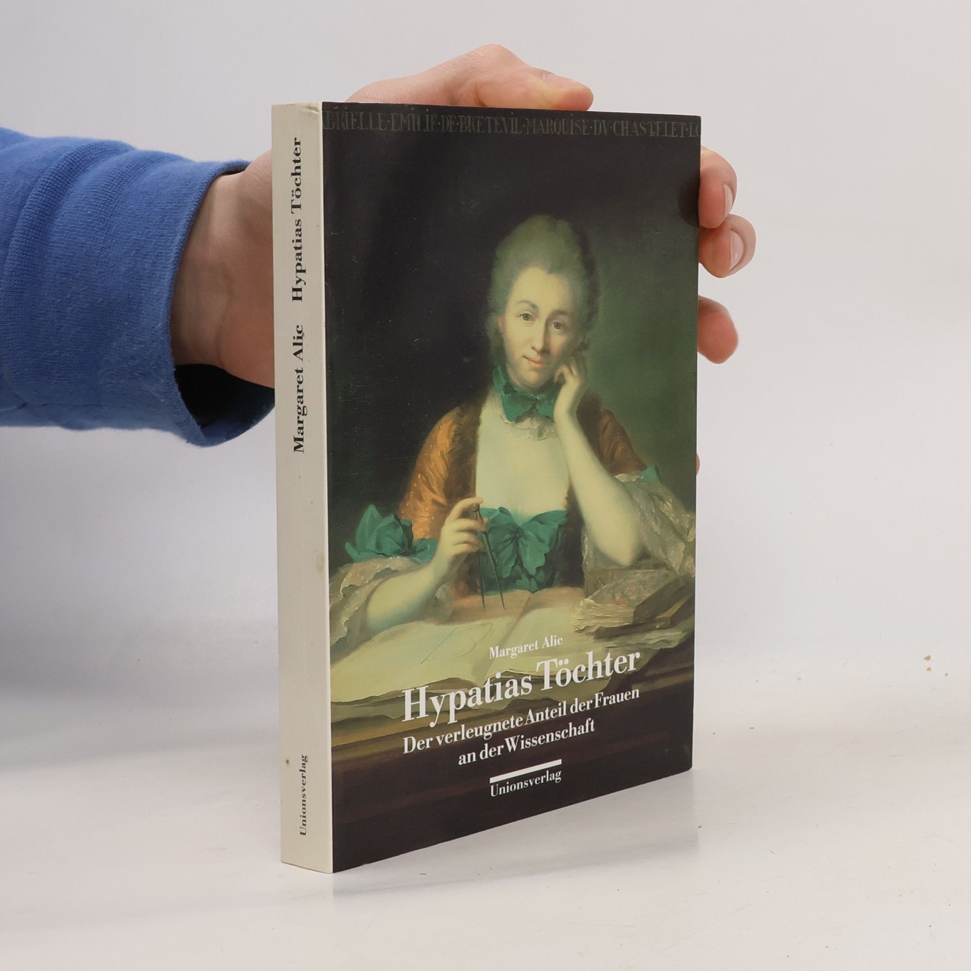 Margaret Alic Hypatias Töchter. Der verleugnete Anteil der Frauen an der Wissenschaft