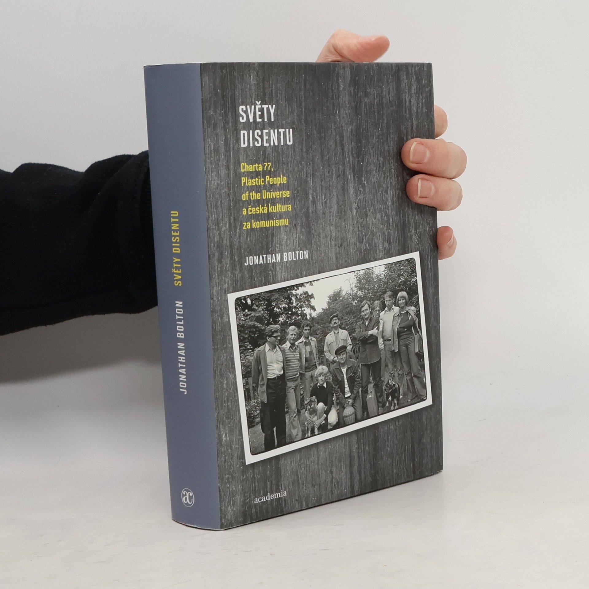 Jonathan Bolton Světy disentu: Charta 77, Plastic People of the Universe a česká kultura za komunismu