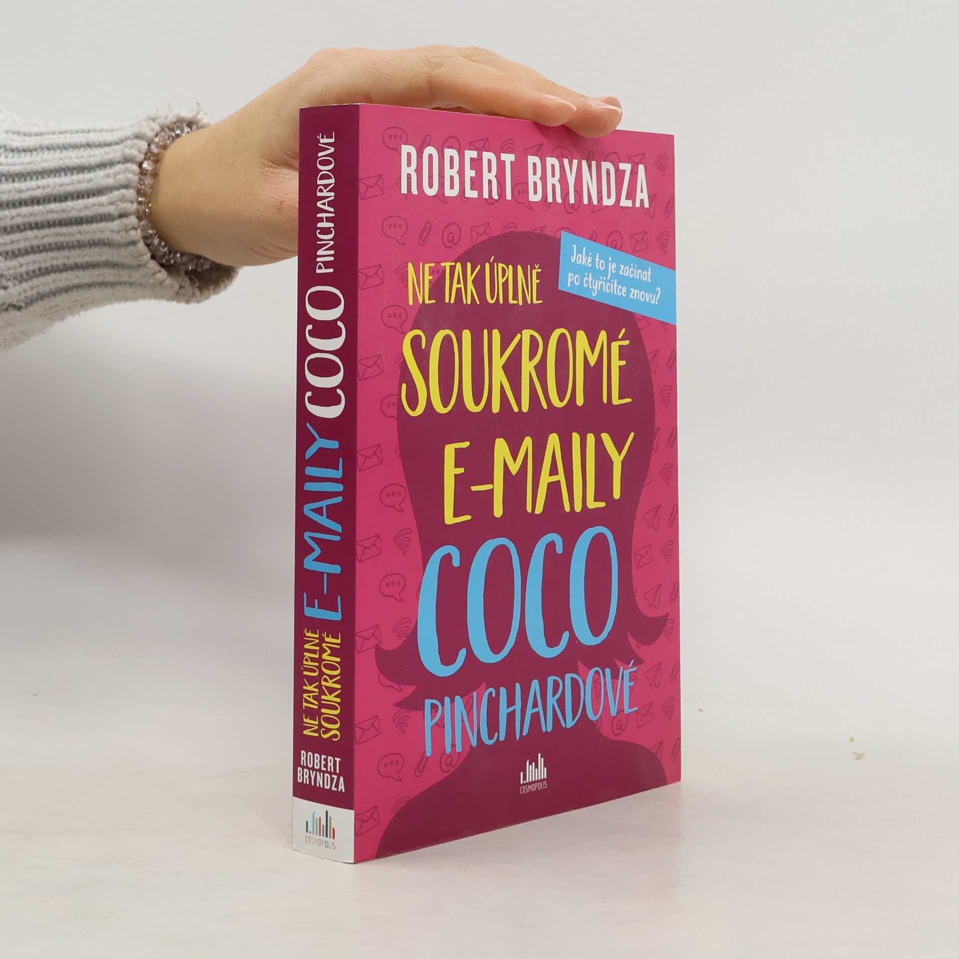 Robert Bryndza Ne tak úplně soukromé e-maily Coco Pinchardové. Jaké to je začínat po čtyřicítce znovu?