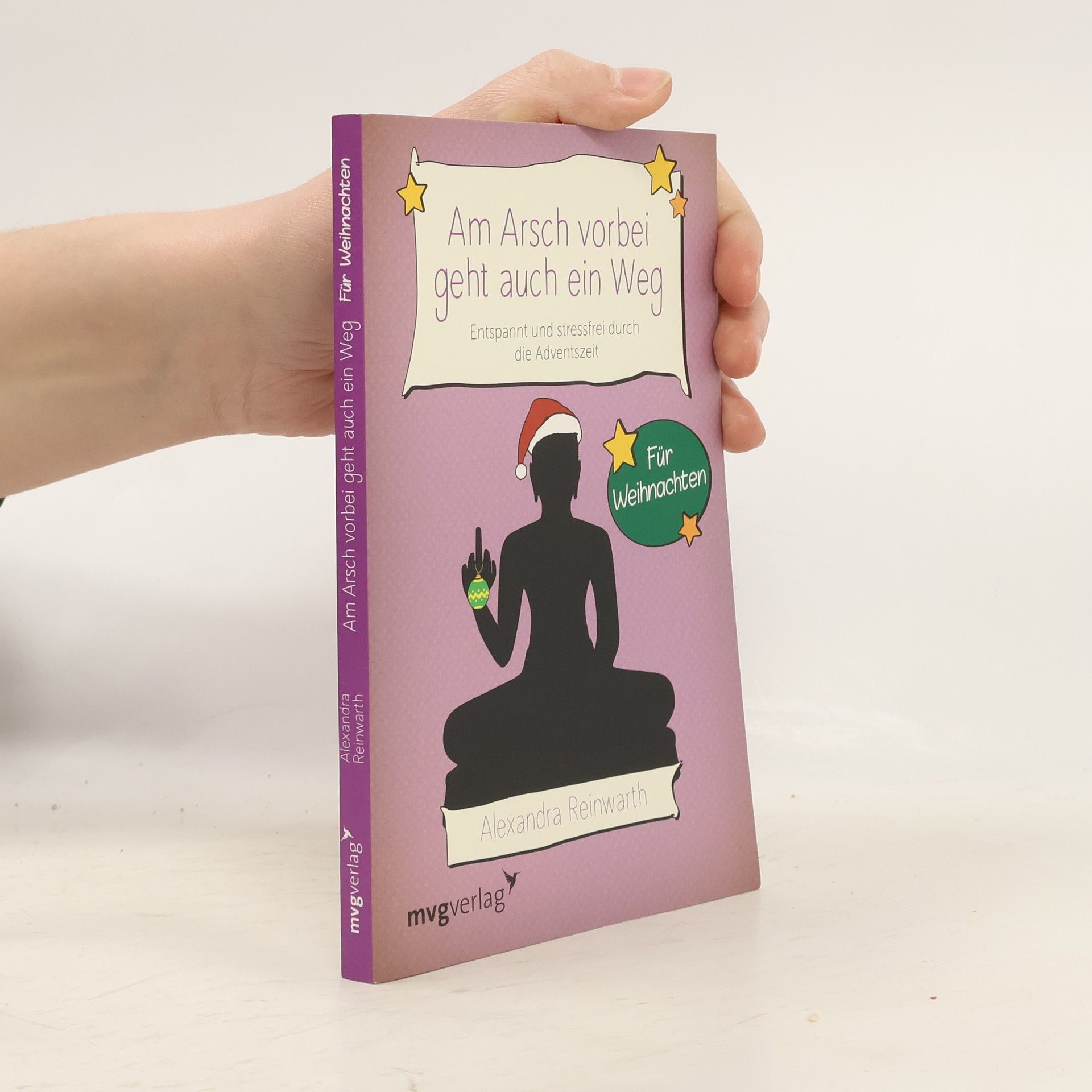 Alexandra Reinwarth Am Arsch vorbei geht auch ein Weg - entspannt und stressfrei durch die Adventszeit