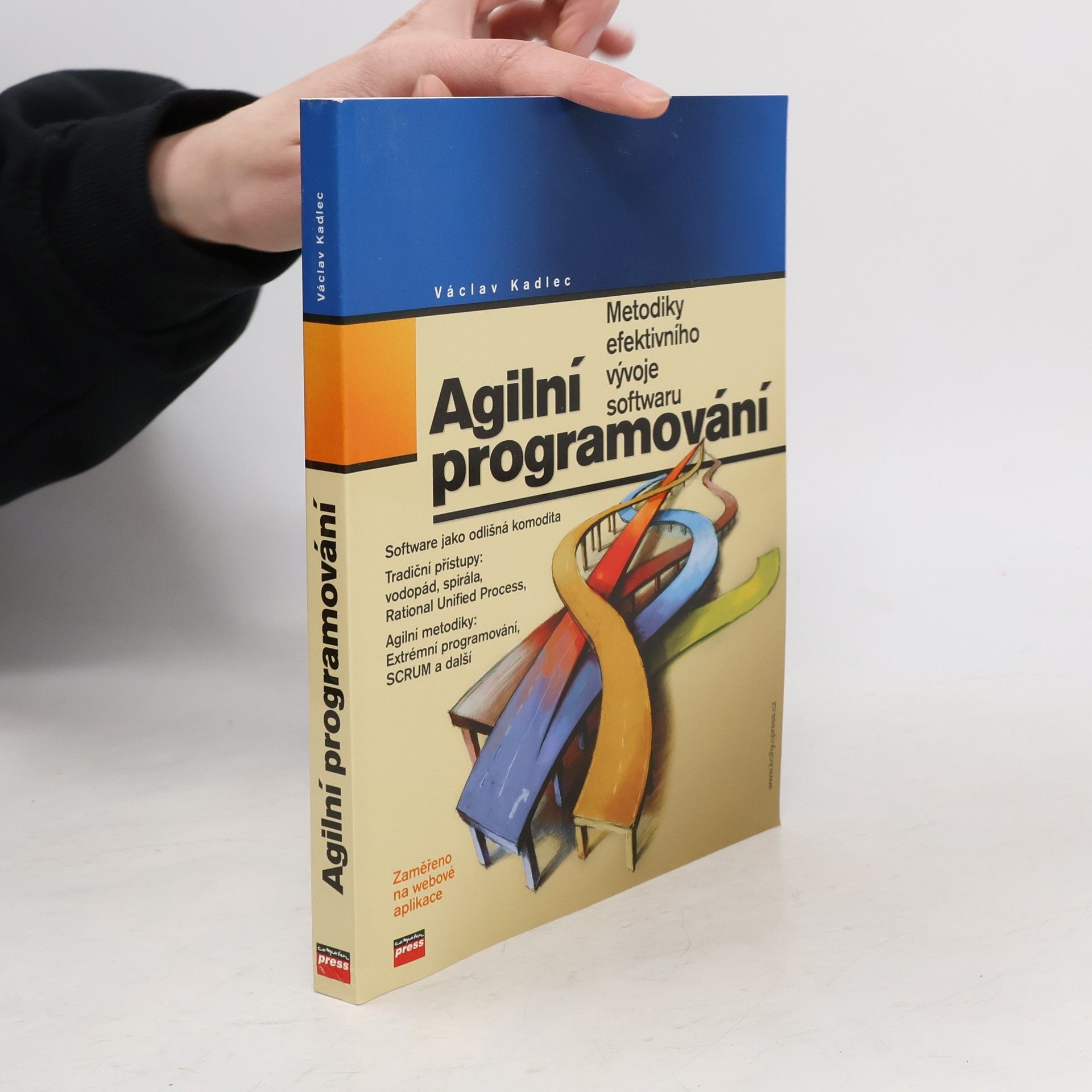 Václav Kadlec Agilní programování. Metodiky efektivního vývoje softwaru